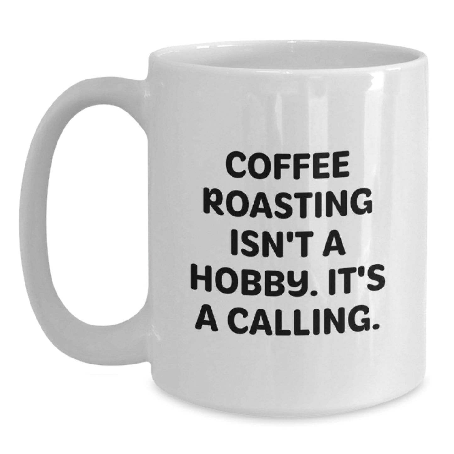 Coffee Roasting Enthusiasts Gifts from Friends, Unique White Coffee Mugs for Graduation, Inspirational Quote 'Coffee Roasting Isn't A Hobby. It's A Calling.' - Main