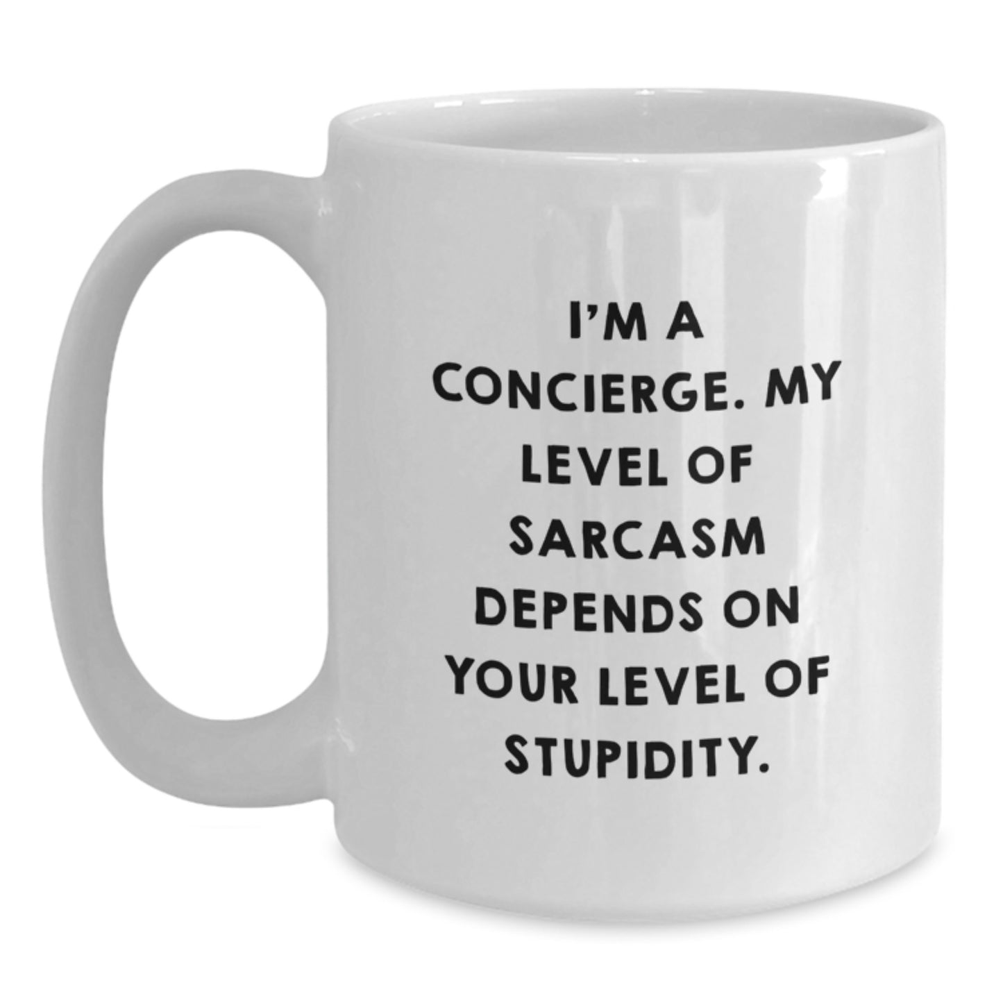 Concierge Gifts from Men - Funny White Coffee Mug for Friends, Coworkers, or Family, Graduation Unique Gifts, 'I'm A Concierge. My Level Of Sarcasm Depends On Your Level Of Stupidity.' - Main