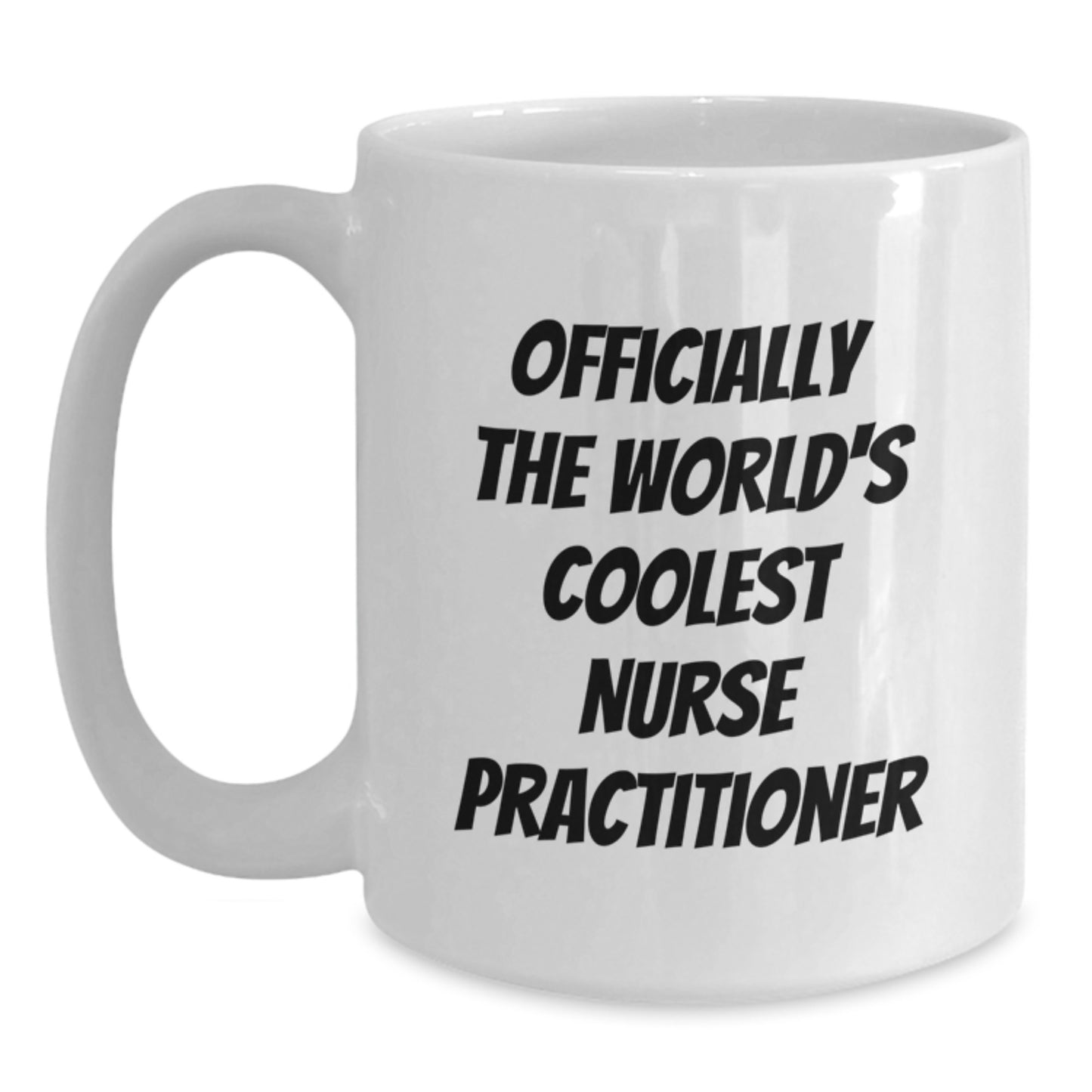 Funny Nurse Practitioner Gifts, Officially The World's Coolest, White Coffee Mug for Graduation, Gifts from Friends to Nurse Practitioners, Gifts for Men and Women - Main