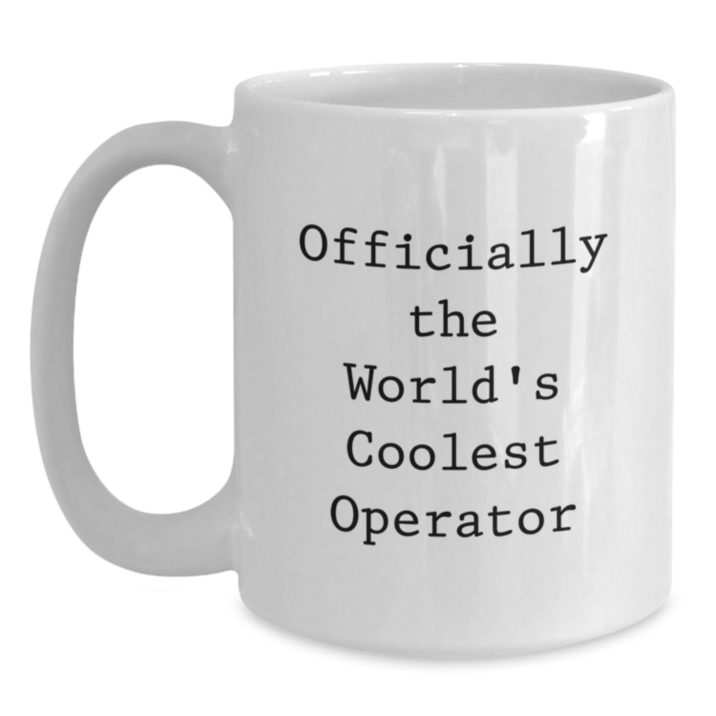 Operator Humor Gifts from Friends for Birthday, Officially The World's Coolest Operator White Coffee Mug, 11oz or 15oz - Main