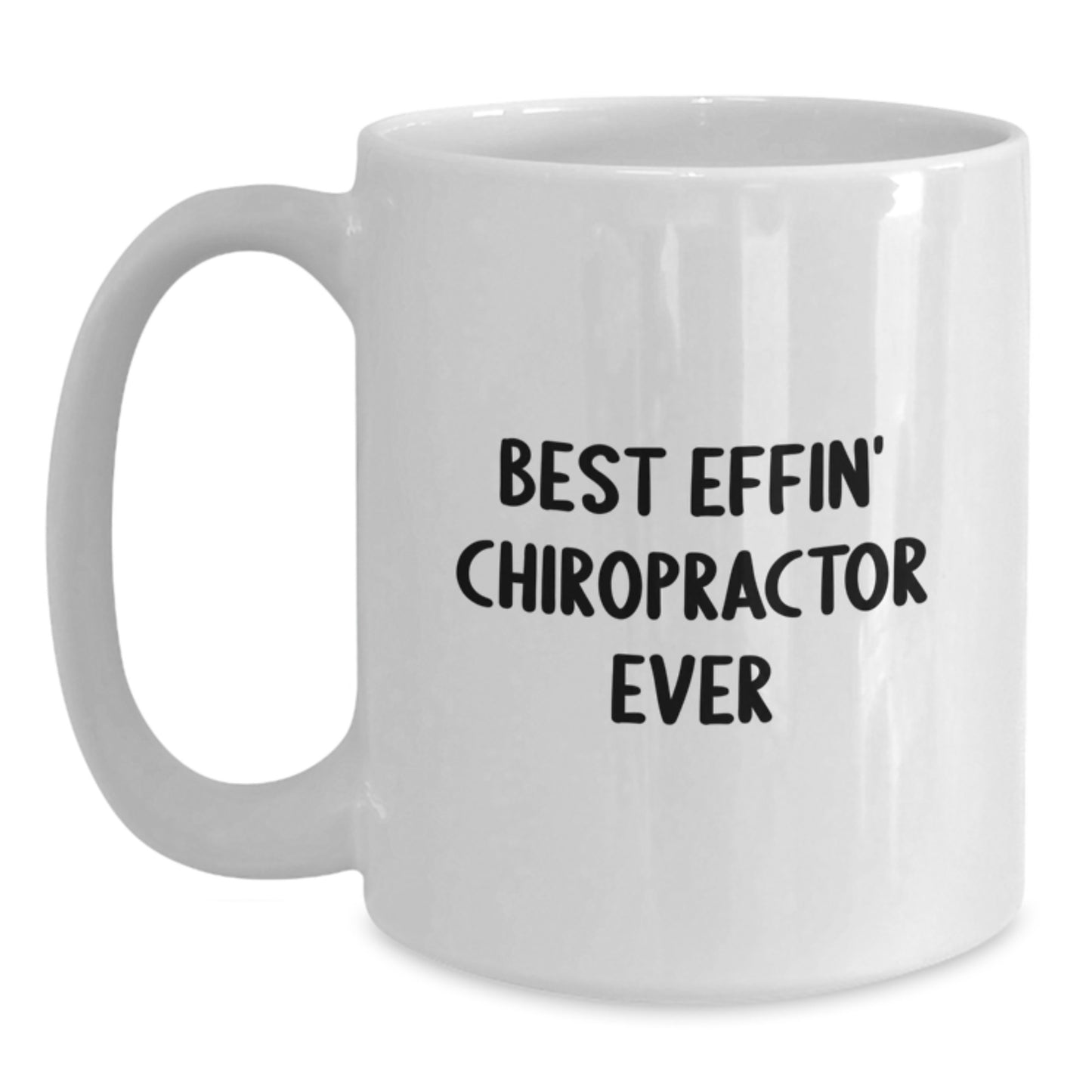 Funny Chiropractor Gifts, Best Effin' Chiropractor Ever Quote, White Coffee Mug for Graduation from Friends, Chiropractor Unique Gifts - Main