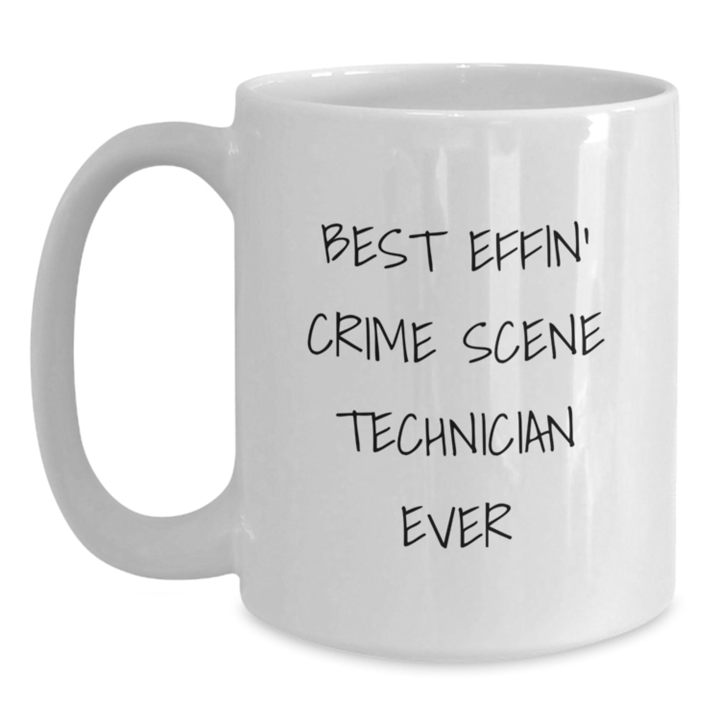 Funny Crime Scene Technician Gifts from Friends - Best Effin' Ever White Coffee Mug, 11oz or 15oz, Ceramic, Microwave & Dishwasher Safe - Main