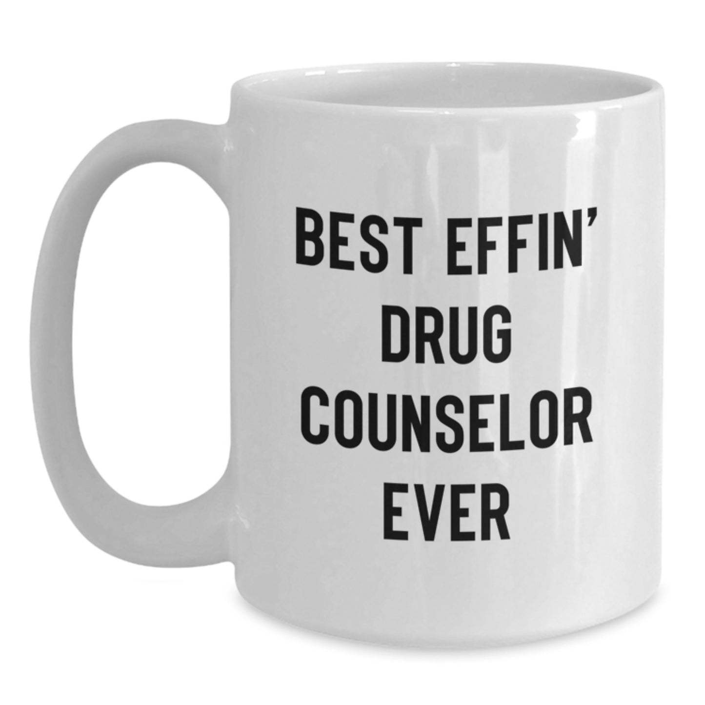Funny Drug Counselor Gifts, Best Effin' Drug Counselor Ever White Coffee Mug, Graduation Unique Gifts from Men to Friends, Coworkers - Main