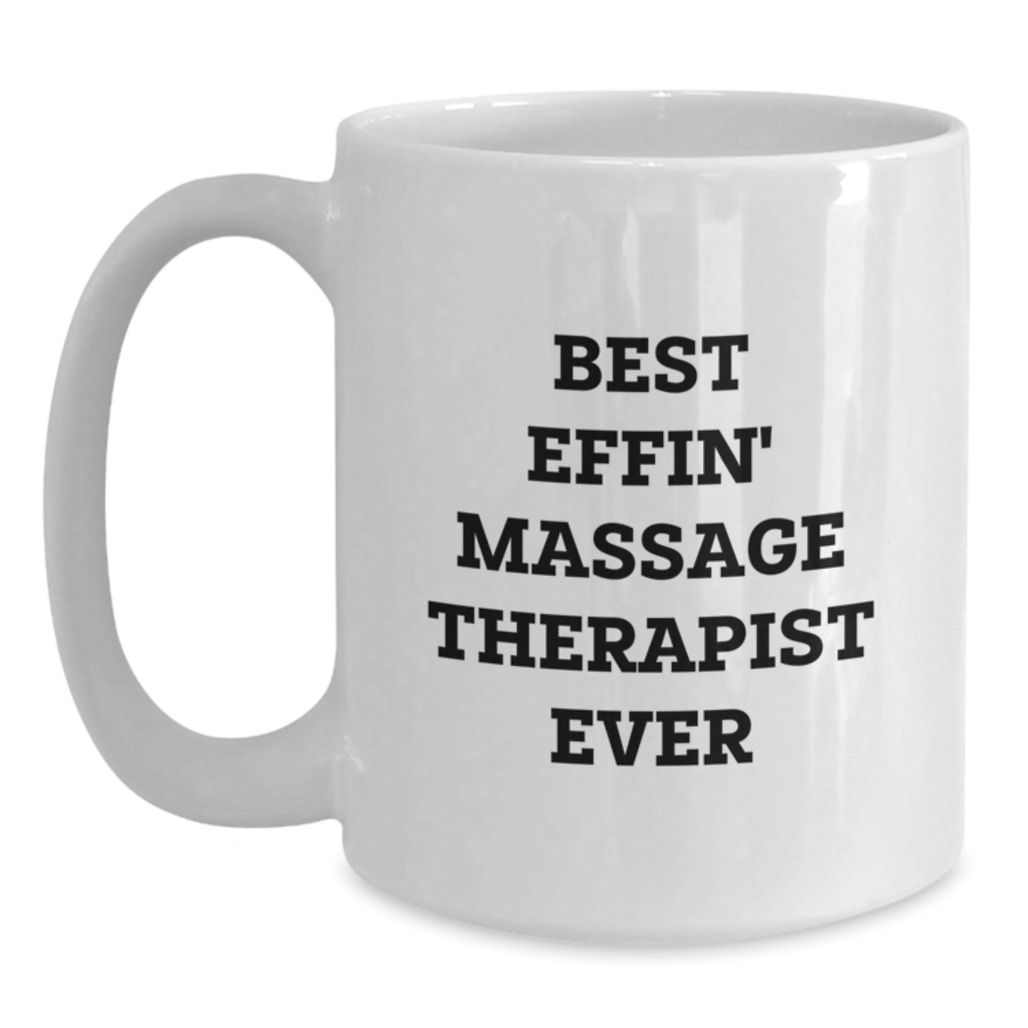 Funny Massage Therapist Gifts from Friends for Graduation Unique White Coffee Mugs, Best Effin' Massage Therapist Ever - Main