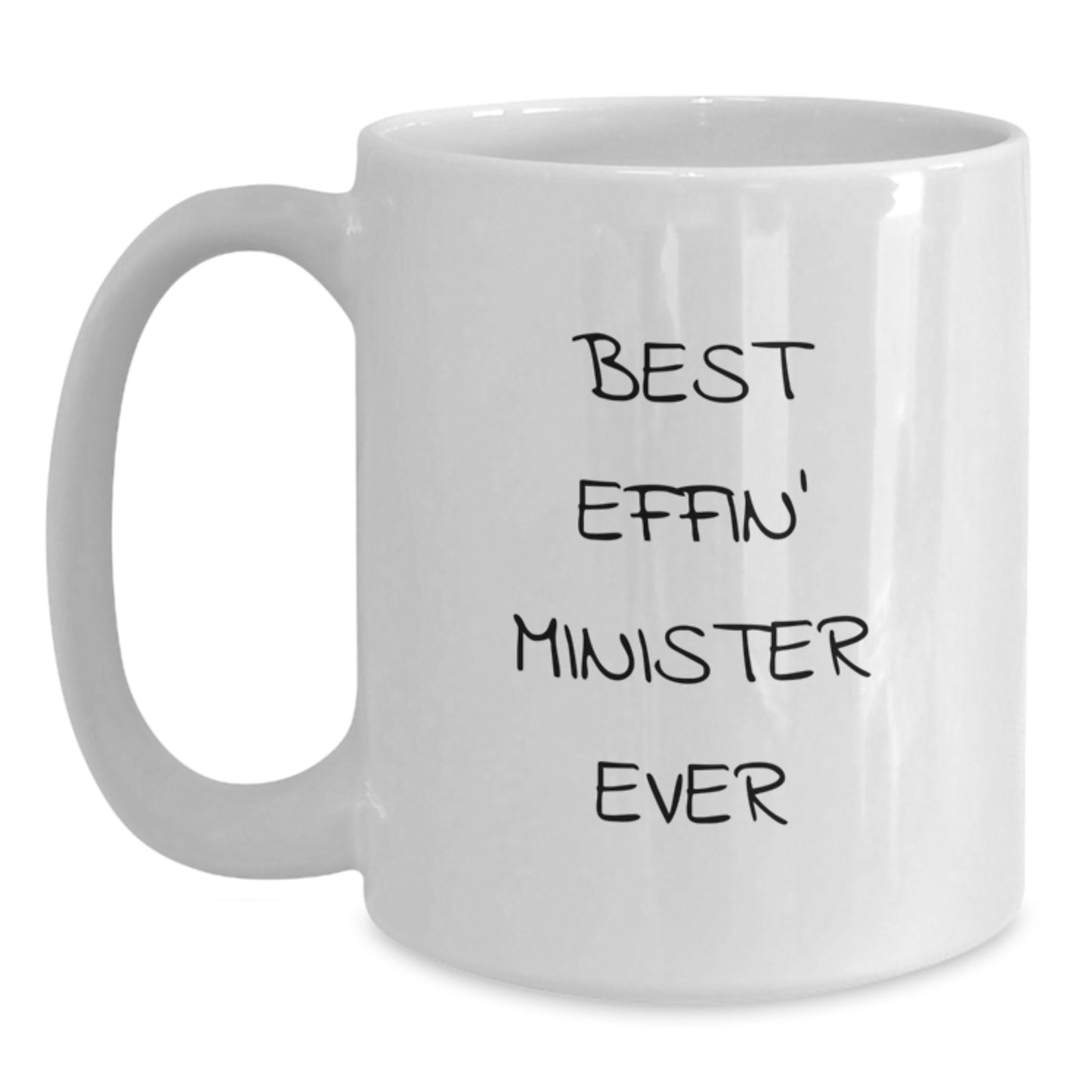 Funny Minister White Coffee Mug Gifts from Men - Best Effin' Minister Ever Quote, 11oz or 15oz Capacity, Ceramic, Microwave and Dishwasher Safe for Minister's Birthday - Main