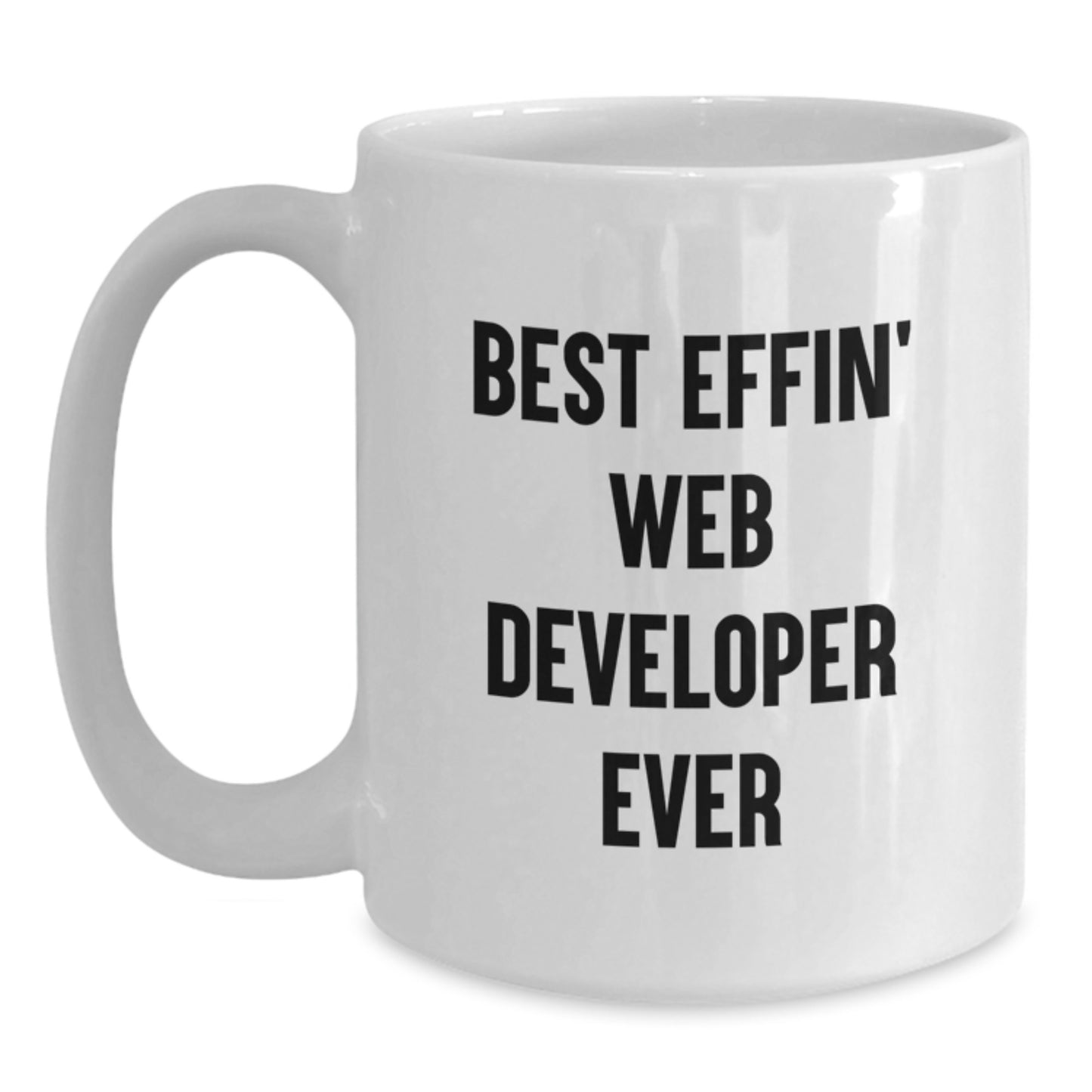 Best Effin' Web Developer Ever Funny White Coffee Mug for Web Developer Gifts from Family to Friends - Main