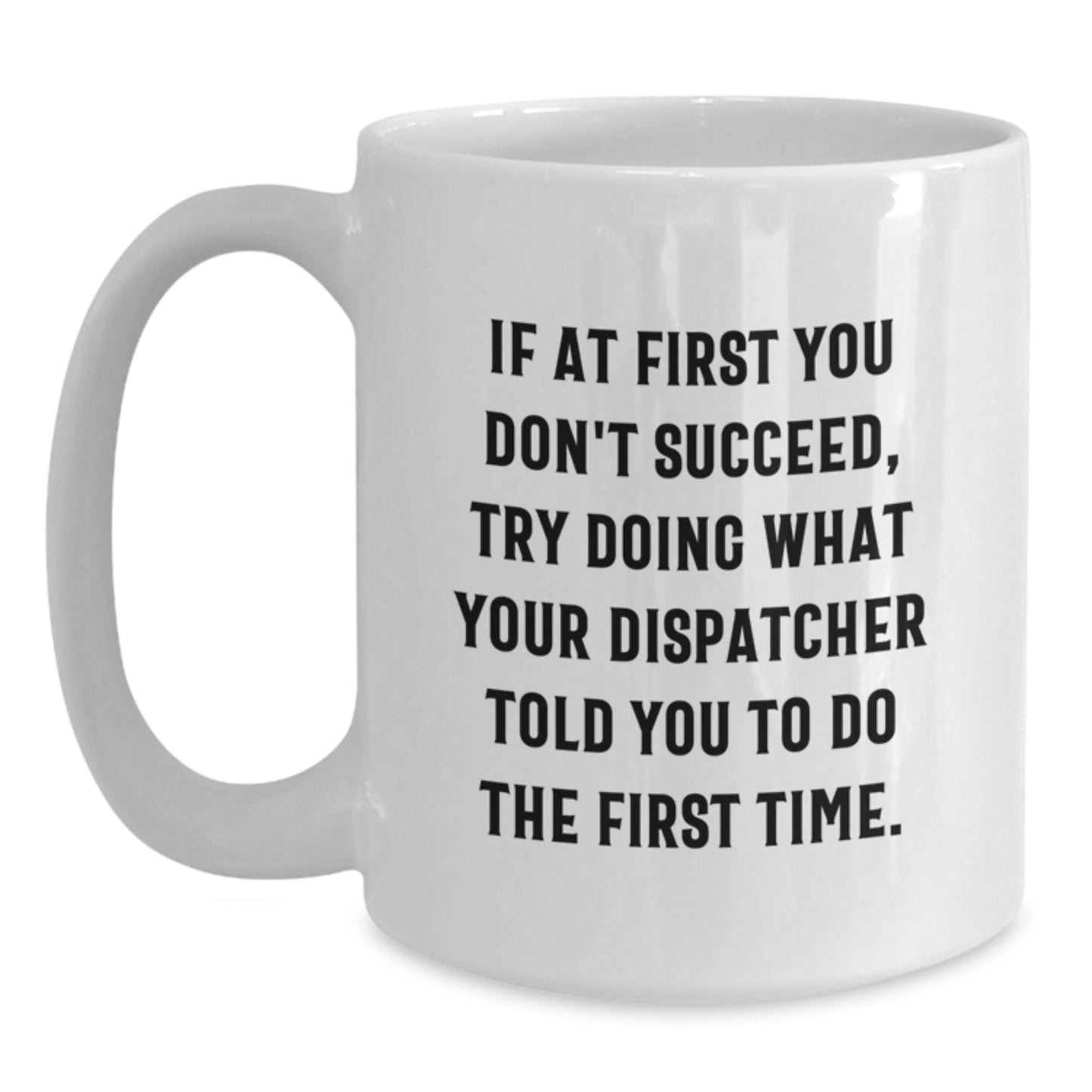 Dispatcher Funny White Coffee Mug Gifts from Friends for Dispatcher Birthday Unique Gifts - Main