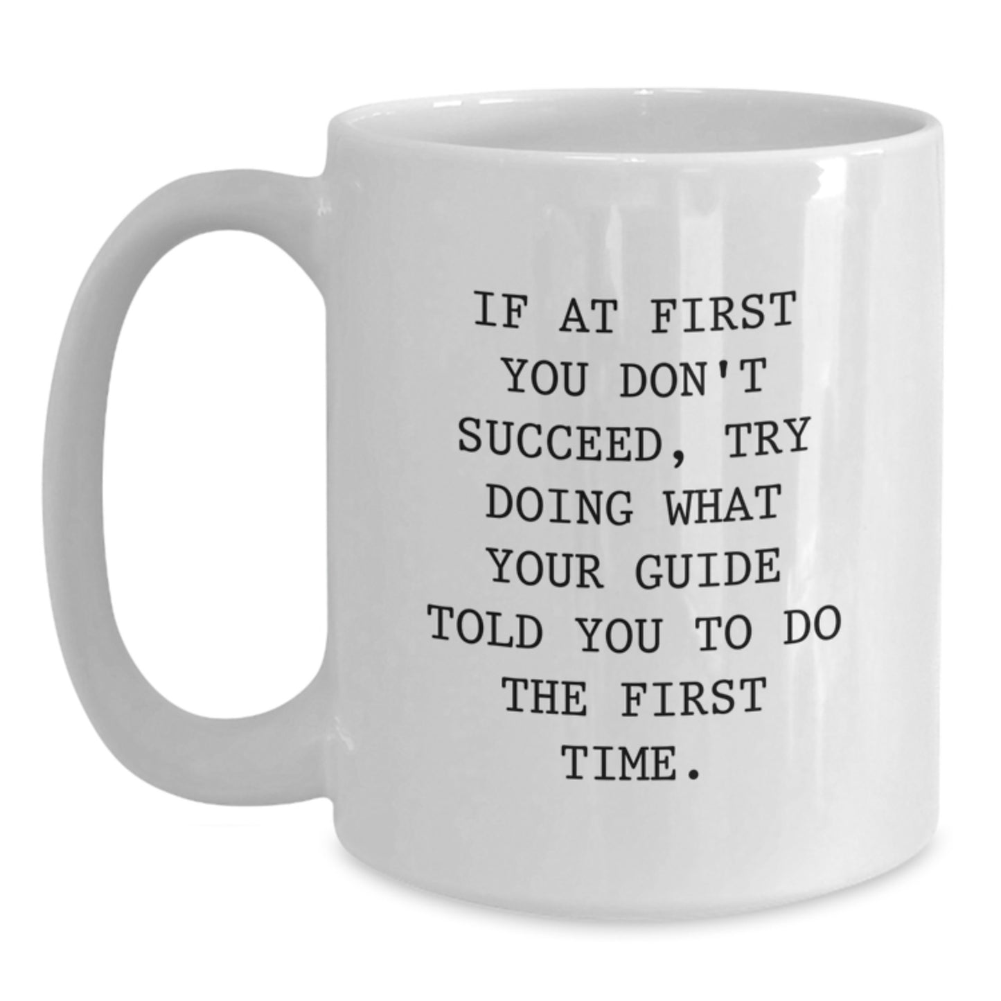 Funny Guide Gifts from Friends on Birthday - 'If At First You Don't Succeed...' White Coffee Mug for Guide Enthusiasts - Main