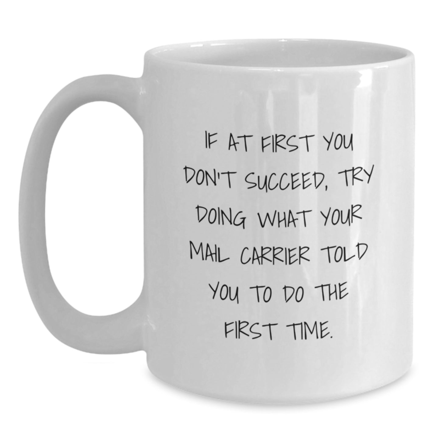 Funny Mail Carrier Gifts, White Coffee Mug for Birthday, Gifts from Friends for Mail Carrier, 'If At First You Don't Succeed' Quote - Main