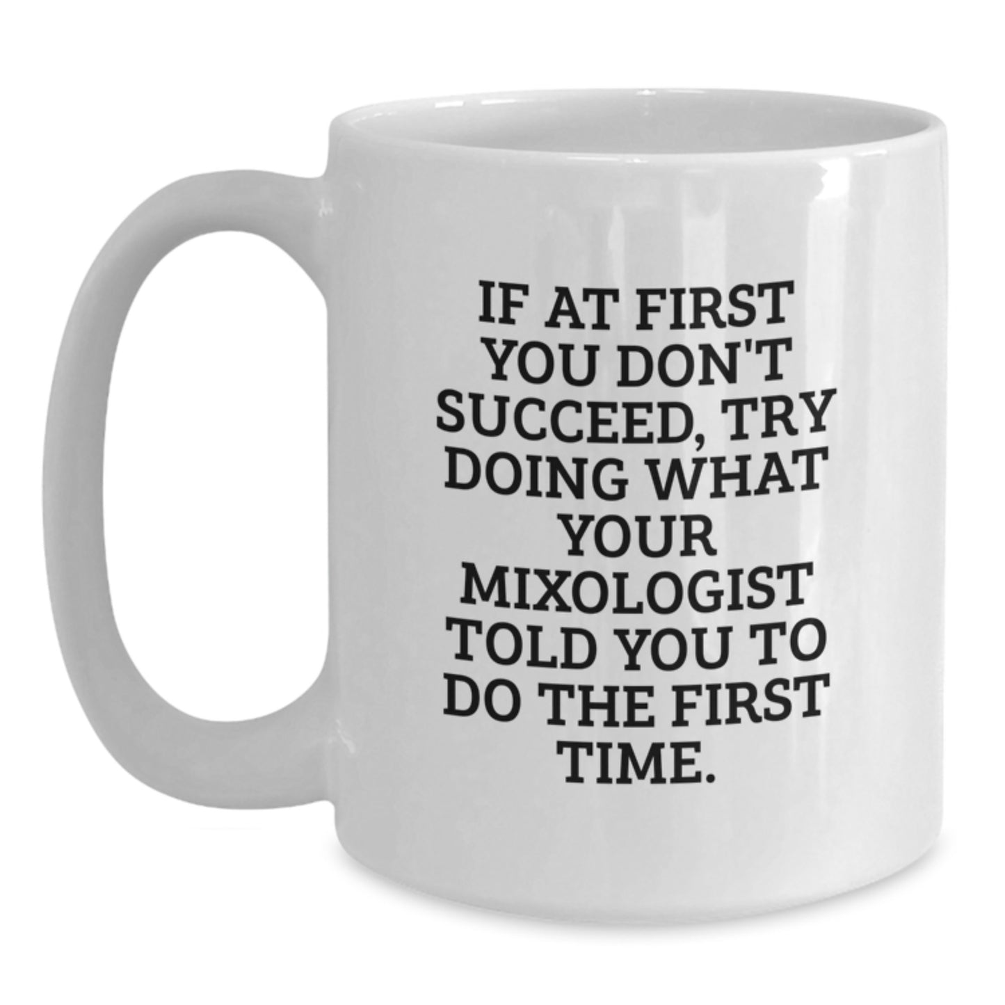 Funny Mixologist Gifts, White Coffee Mug for Birthday, Gifts from Friends, Mixologist Quotes on White Coffee Mug, 11oz or 15oz, Ceramic, Microwave & Dishwasher Safe - Main
