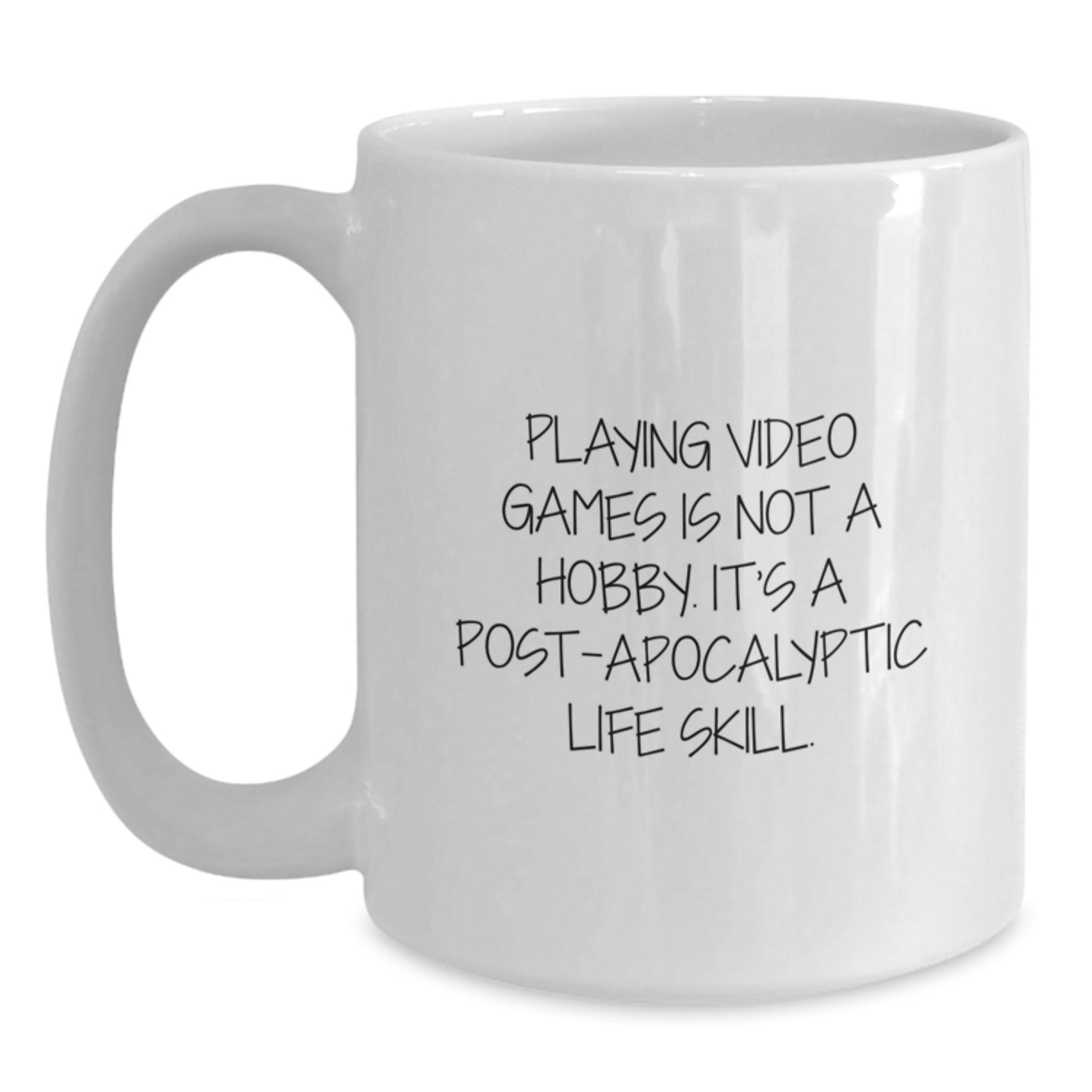 Funny Playing Video Games White Coffee Mug Gifts for Him or Her on Birthday, 'Playing Video Games Is Not A Hobby. It's A Post-apocalyptic Life Skill.' - Gifts from Friends to Coworkers - Main