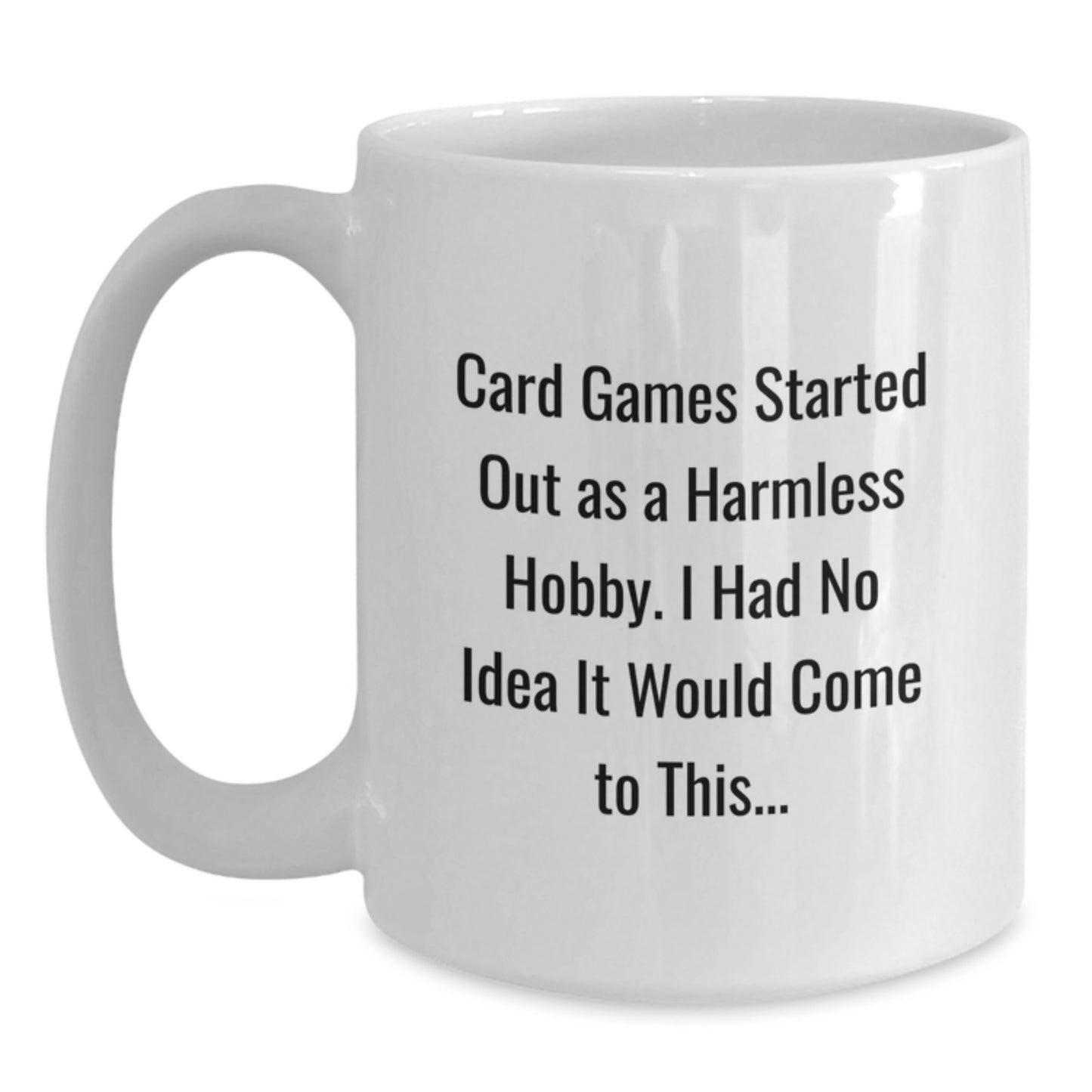 Funny Card Games Quote White Coffee Mug Gifts from Friends for Card Games Enthusiasts Birthday Unique Gifts - Main