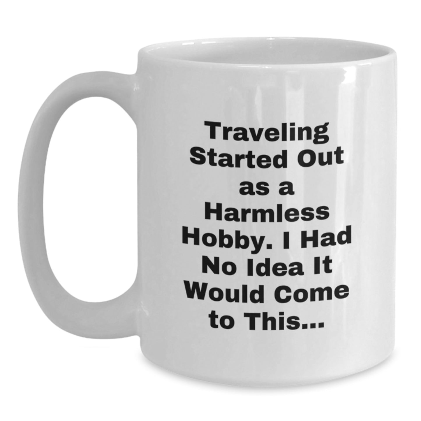 Traveling Gifts from Friends to Traveling Enthusiasts - Funny Quotes on White Coffee Mug for Birthday - Main