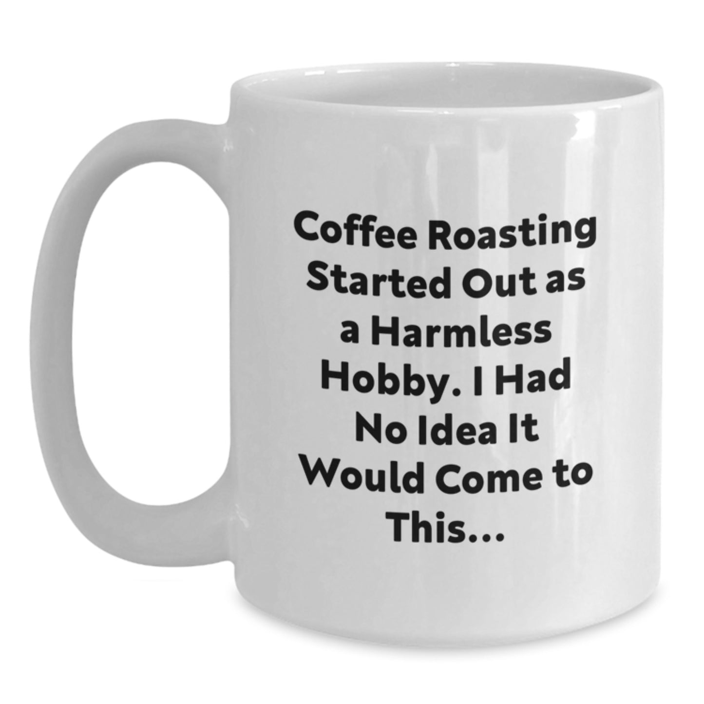 Funny Coffee Roasting Gifts from Friends for Coffee Lovers, White Coffee Mug - 11oz or 15oz Capacity, Perfect Birthday Presents for Men or Women Who Started Coffee Roasting Hobby - Main