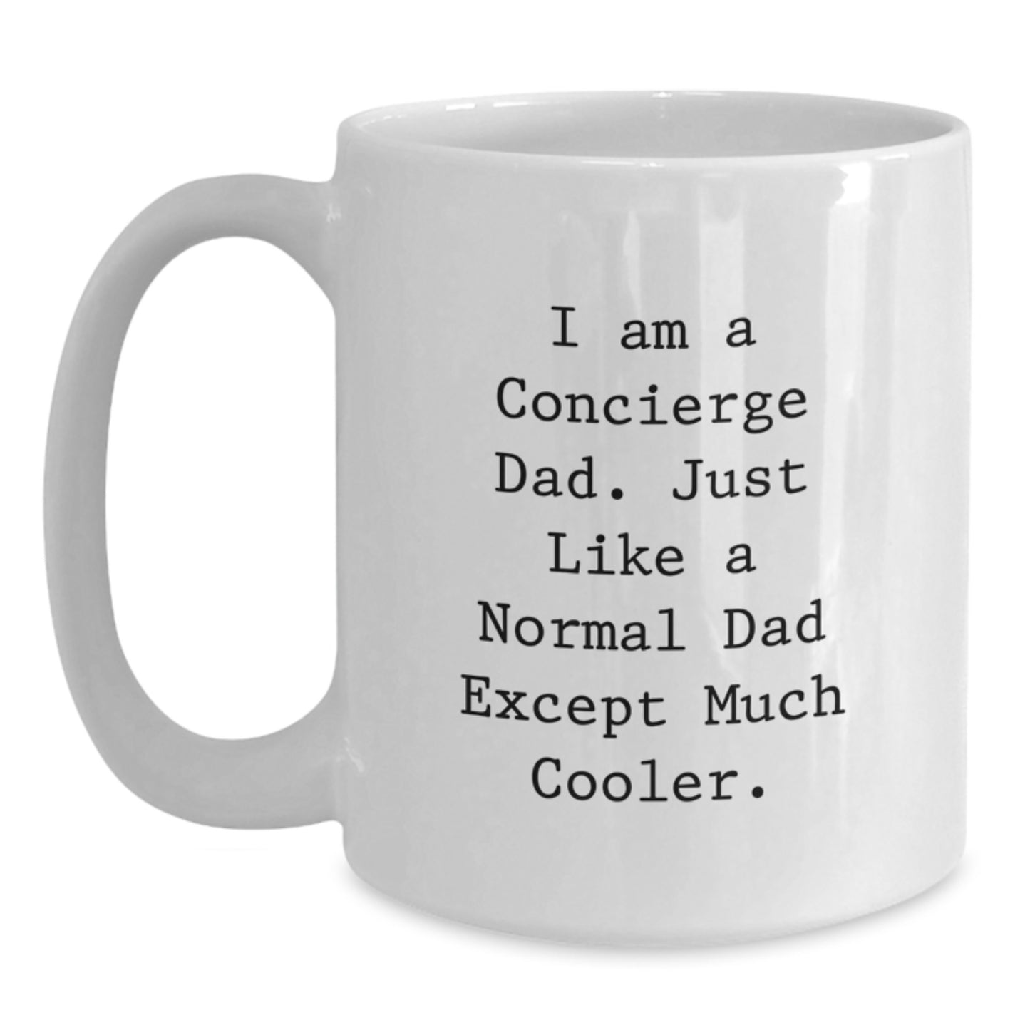 Cool Concierge Dad Gifts - I Am A Concierge Dad Funny White Coffee Mug for Men, Women, Friends, Coworkers, Family - Unique Graduation Mugs for Dad - Main
