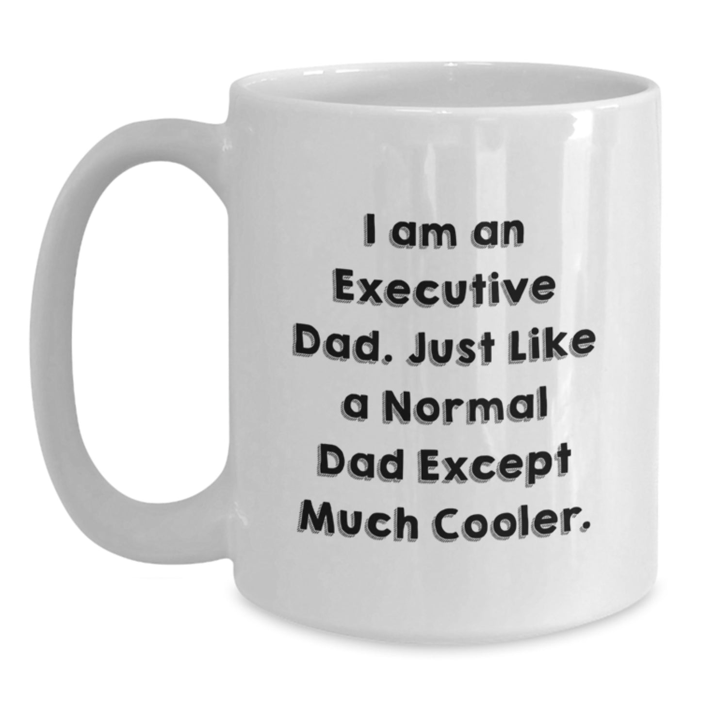 Executive Dad Funny White Coffee Mug Gifts for Him from Friends, Coworkers, or Family - 11oz or 15oz Capacity, Microwave and Dishwasher Safe - Main