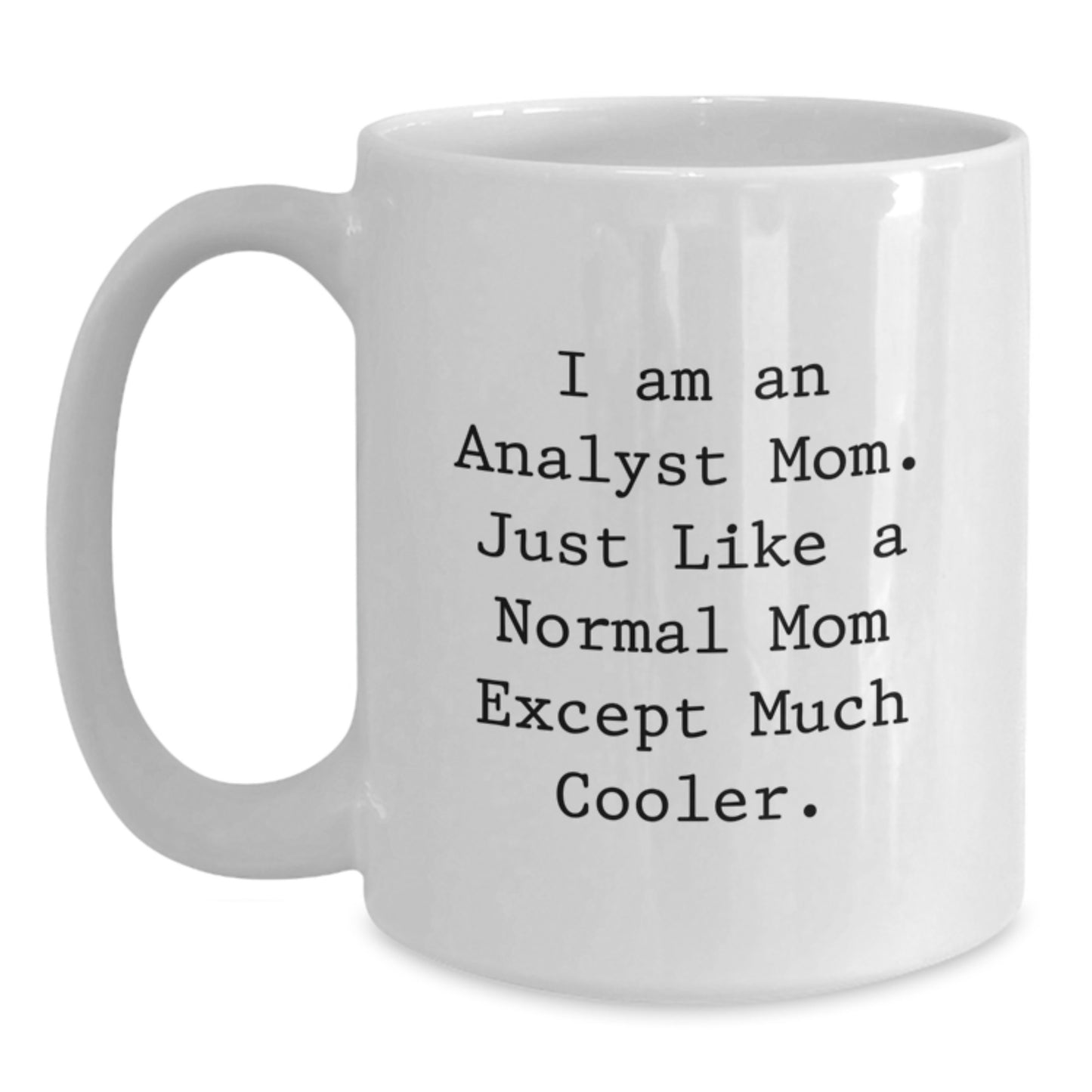 Funny Analyst Gifts: White Coffee Mug for Analyst Mom, Gifts from Friends, Perfect Birthday Present for Coworkers or Family - Main