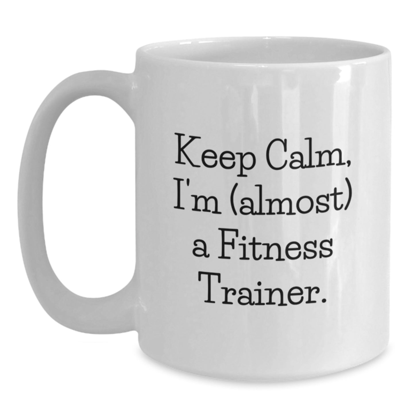 Funny Fitness Trainer Gifts, 'Keep Calm, I'm (almost) A Fitness Trainer' White Coffee Mug for Birthday, Gifts from Friends, Coworkers, Family - Main