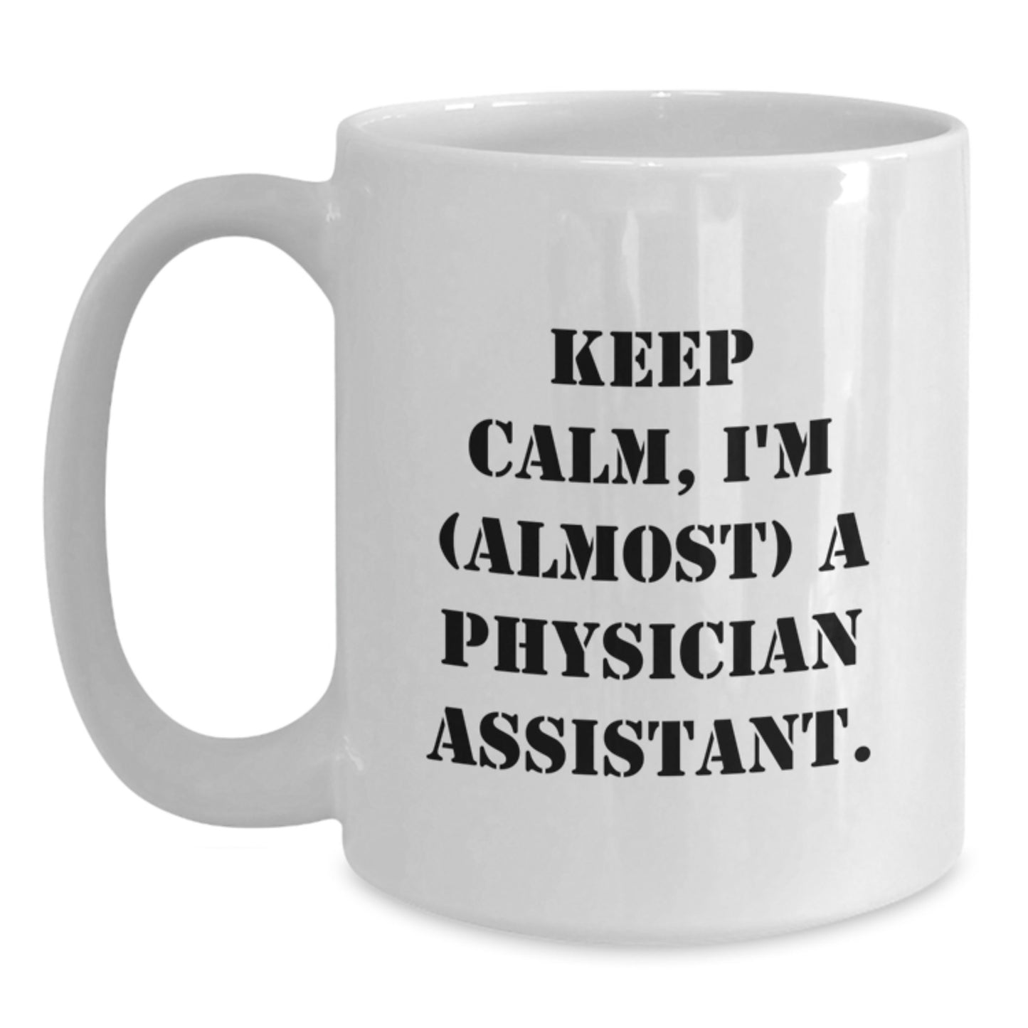 Funny Physician Assistant Gifts from Friends - Keep Calm, I'm (almost) A Physician Assistant. White Coffee Mug for Birthday - Main