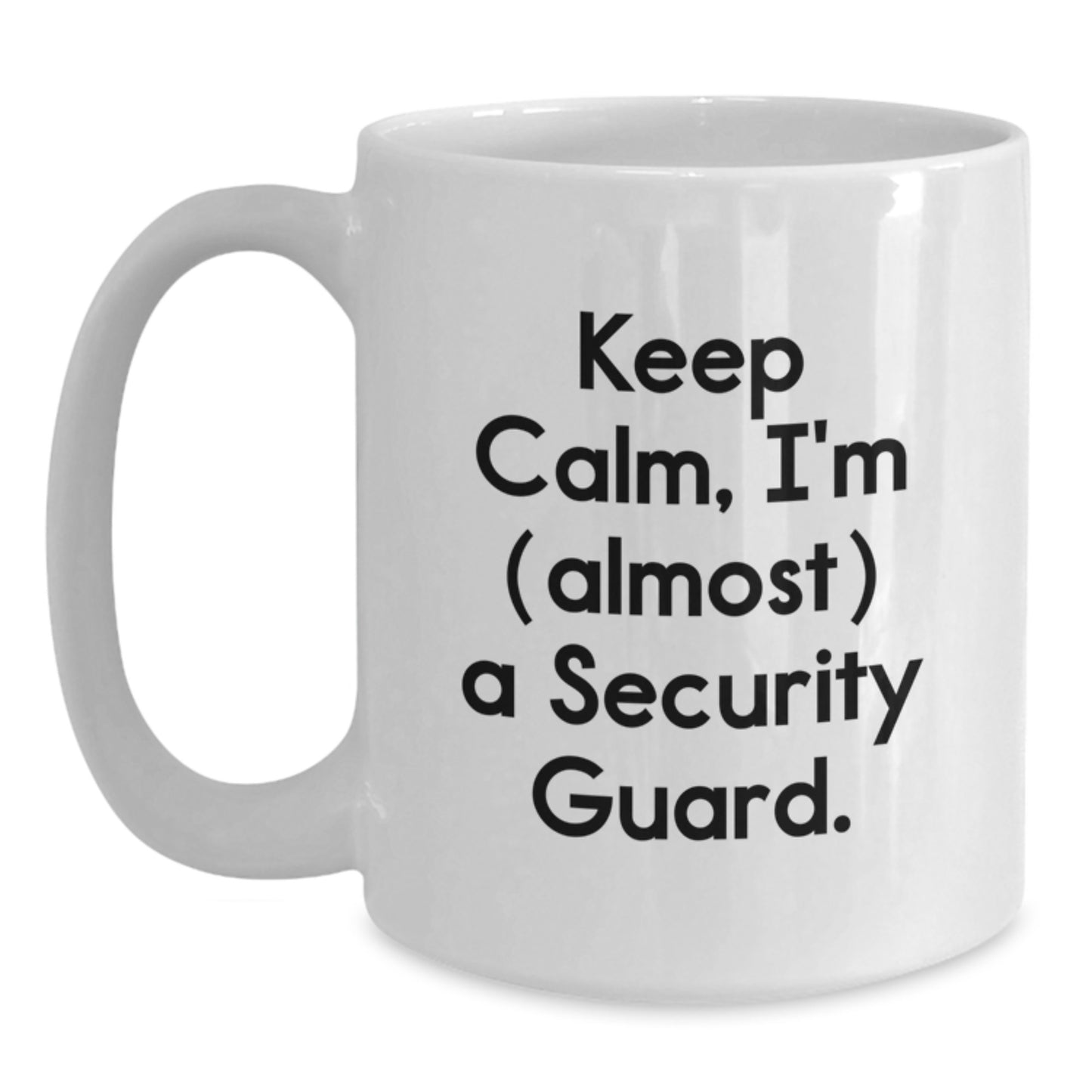 Funny Security Guard Quotes White Coffee Mugs Gifts from Friends for Birthday Celebration, Keep Calm I'm almost a Security Guard, 11oz or 15oz Ceramic Mug - Main