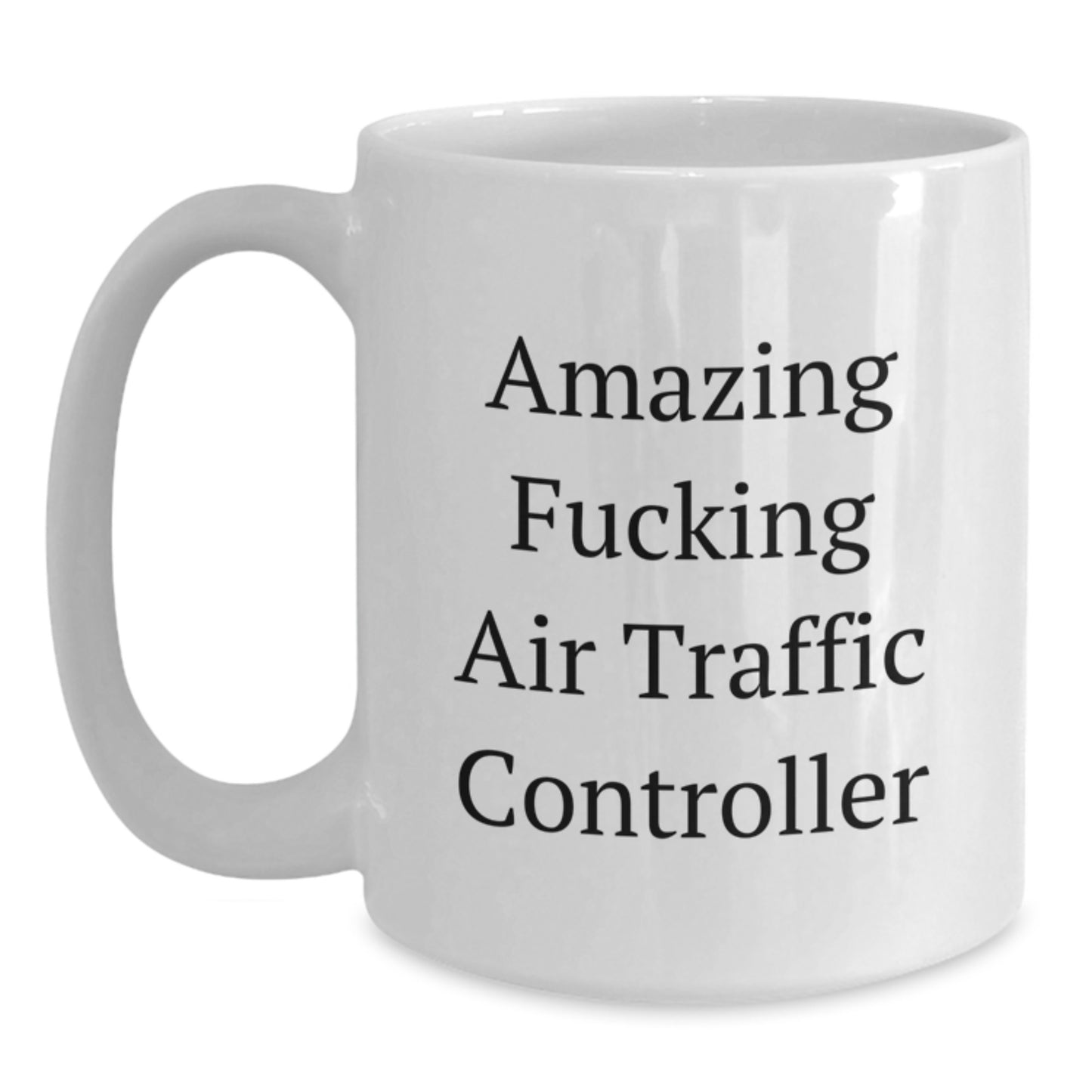 Funny Air Traffic Controller Gifts for Men - White Coffee Mug, 'Amazing F--king Air Traffic Controller' Quote, Birthday Unique Gifts from Friends, Coworkers or Family - Main