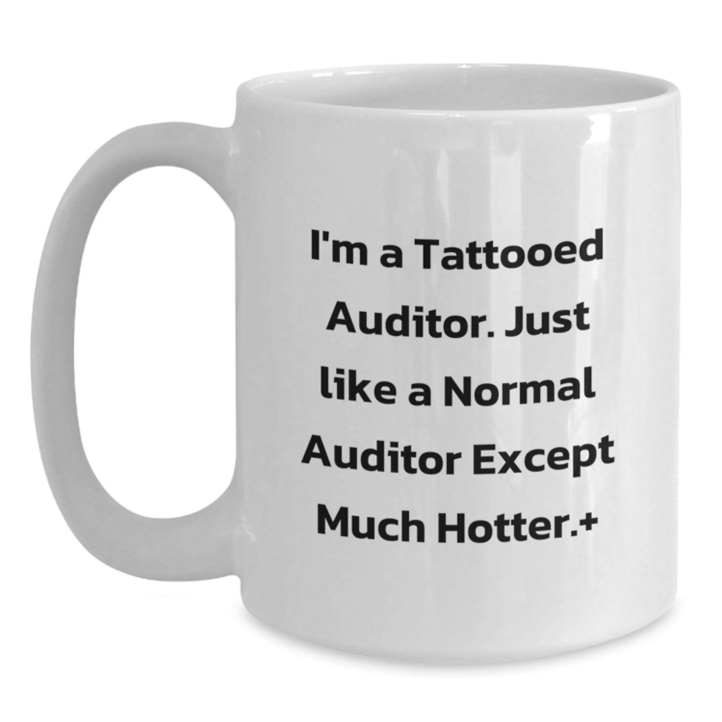 Auditor Gifts Funny Quote White Coffee Mug for Graduation, Gifts from Friends, Gifts for Auditor, 11oz or 15oz Ceramic Mug - Main
