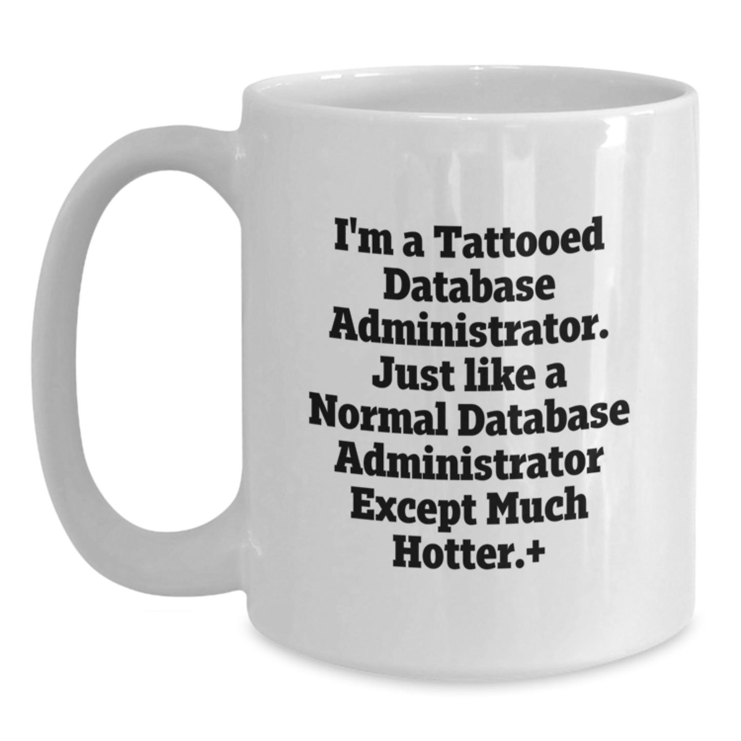 Funny Database Administrator Gifts for Men, I'm A Tattooed Database Administrator Mug, Unique Birthday White Coffee Mug - Main