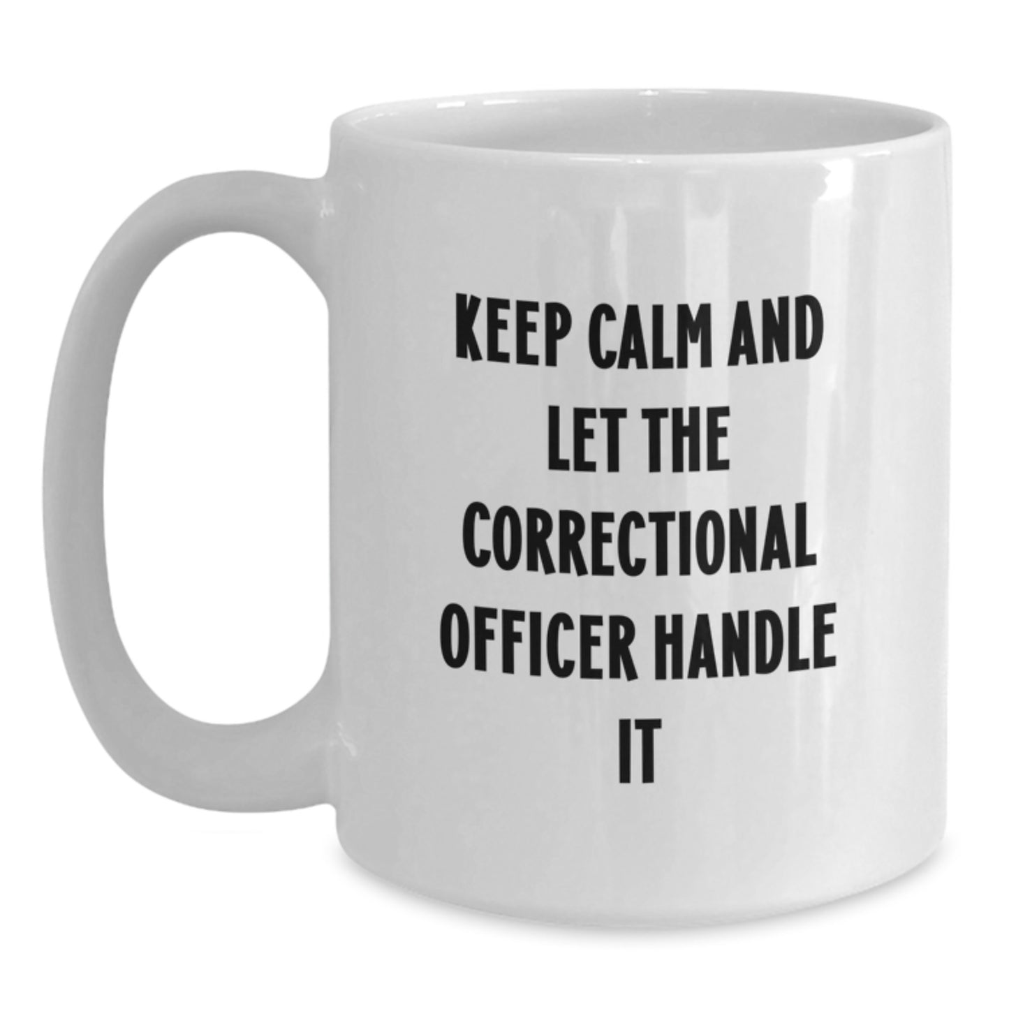 Funny Correctional Officer Gifts, White Coffee Mug, 'Keep Calm And Let The Officer Handle It', Birthday Unique Gifts from Family to Correctional Officer - Main