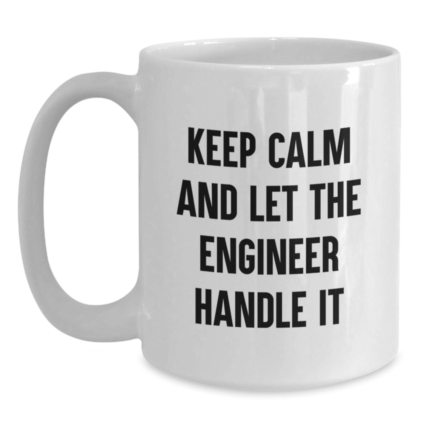 Funny Engineer Gifts from Friends - Keep Calm And Let The Engineer Handle It White Coffee Mug for Engineer Birthday Unique Gifts - Main