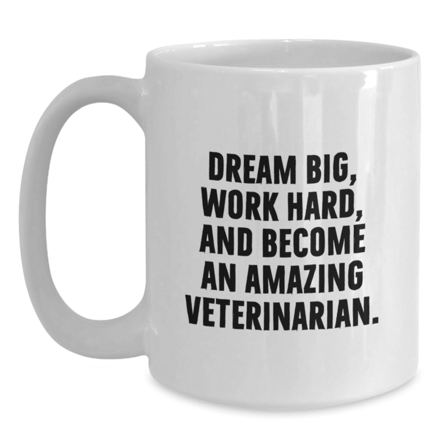 Veterinarian Mug Gifts from Friends and Family for Graduation, Dream Big, Work Hard, And Become An Amazing Veterinarian., White Coffee Mug for Veterinarian - Main