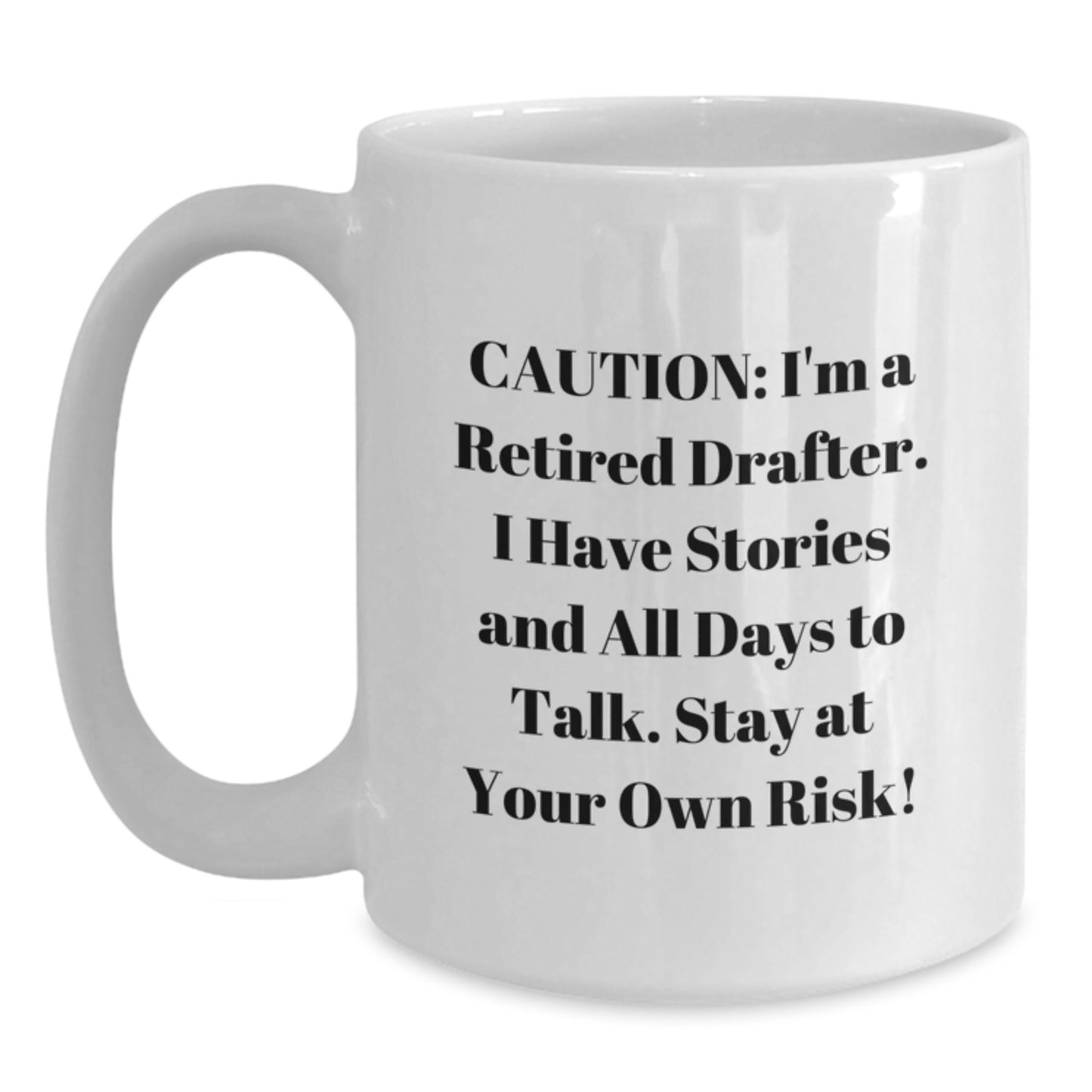 Funny Drafter Gifts from Friends: 'Caution: I'm A Retired Drafter...' White Coffee Mug for Birthday - Main
