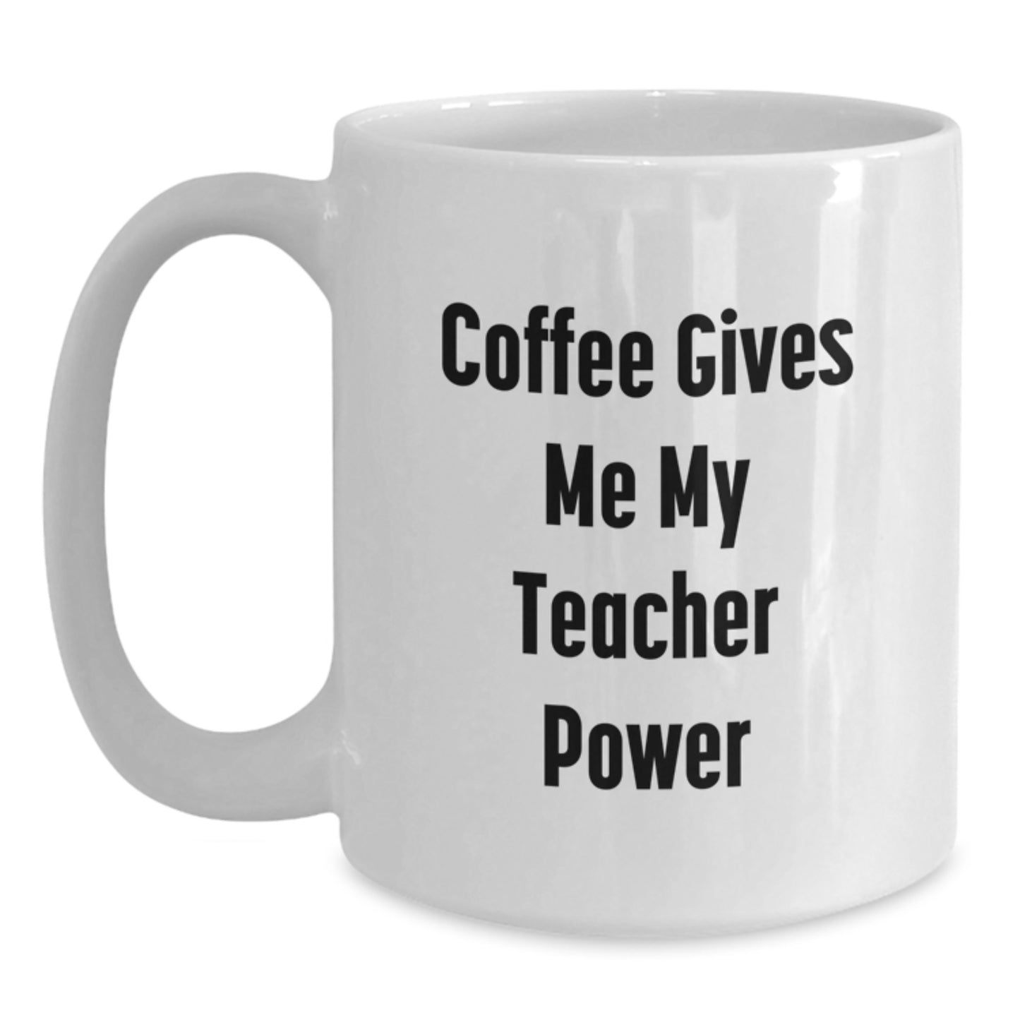 Funny Teacher Gifts from Friends for Teacher's Coffee Power, White Coffee Mug, Graduation Unique Gifts - Main