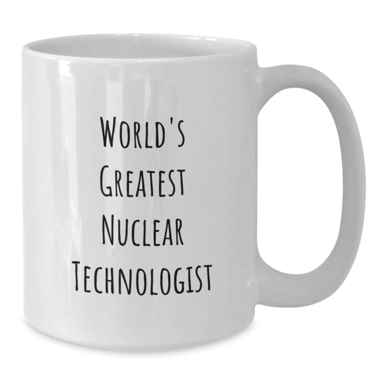 Funny Nuclear Technologist Gifts from Family, World's Greatest Nuclear Technologist White Coffee Mug, Christmas Unique Nuclear Technologist Mugs for Men and Women - Additional