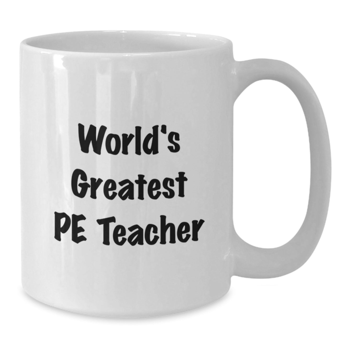 Funny PE Teacher Gifts for Valentine's from Friends, 'World's Greatest PE Teacher' White Coffee Mug for PE Teacher, 11oz or 15oz Ceramic Mug - Additional