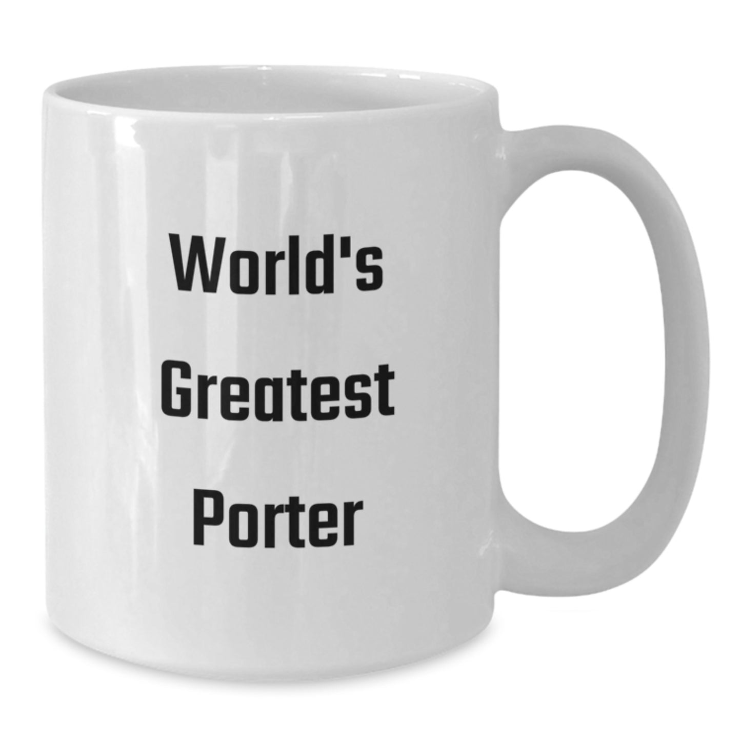Funny Gifts from Friends for Porter, White Coffee Mug, Valentine's Unique Ideas, World's Greatest Porter Quote - Additional