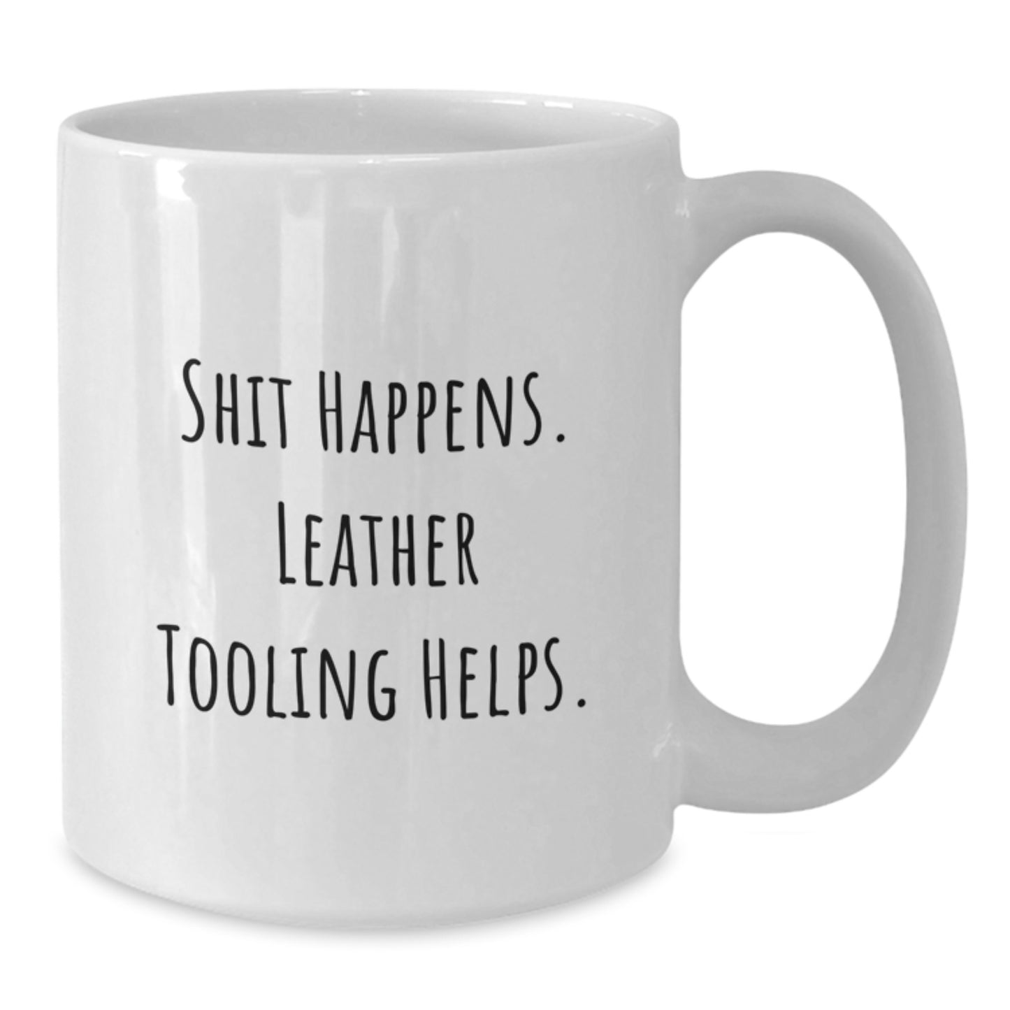 Funny Leather Tooling Gifts from Friends for Birthday Celebrations, White Coffee Mug with 'Shit Happens, Leather Tooling Helps' Quote - Additional