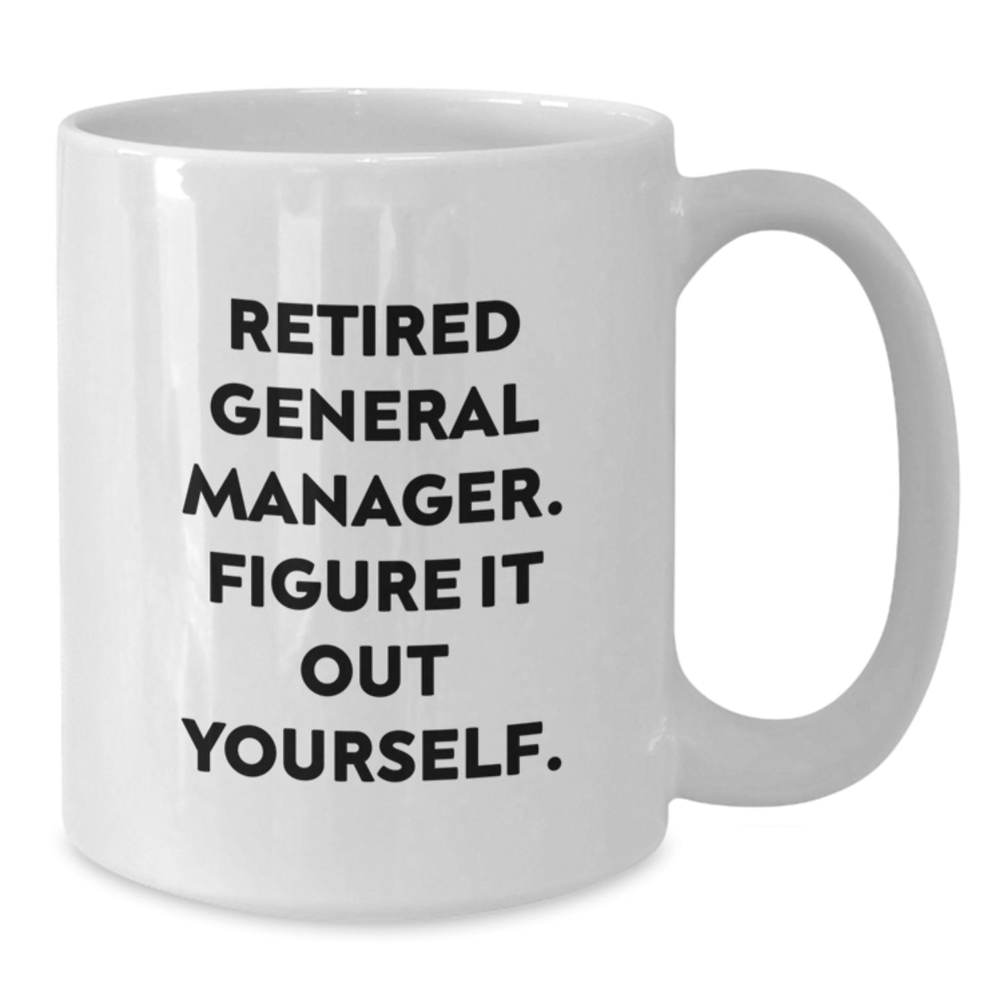 Funny General Manager Gifts for Men, White Coffee Mug, Retired General Manager Quote, Graduation Unique Gifts from Family to General Manager - Additional