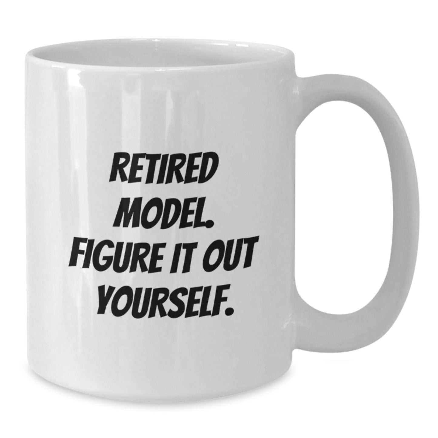 Funny Model Gifts for Men and Women, White Coffee Mug, Retired Model Figure It Out Yourself, Birthday Unique Ideas - Additional