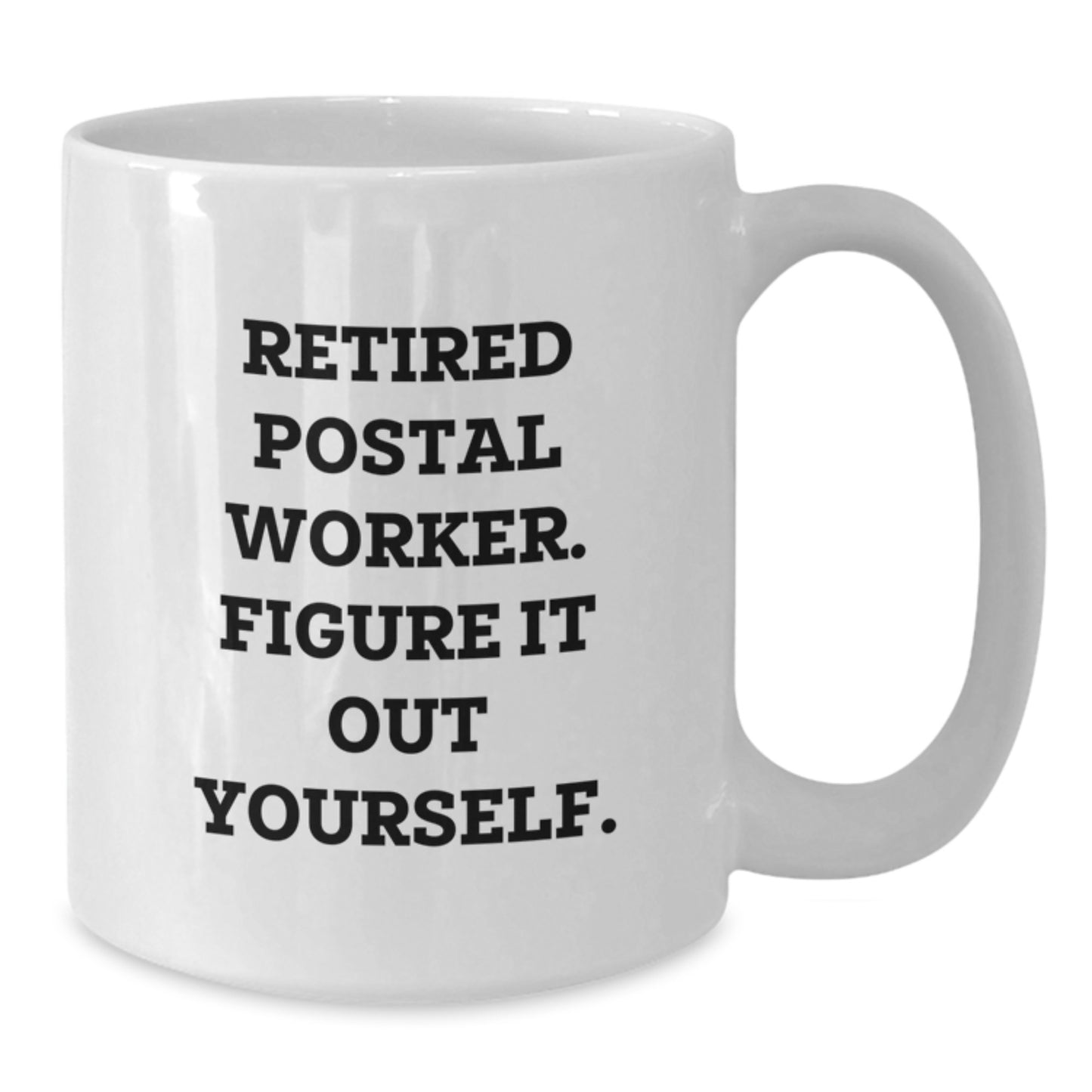 Funny Postal Worker Gifts from Friends - White Coffee Mug for Birthday, 'Retired Postal Worker. Figure It Out Yourself.' - Additional