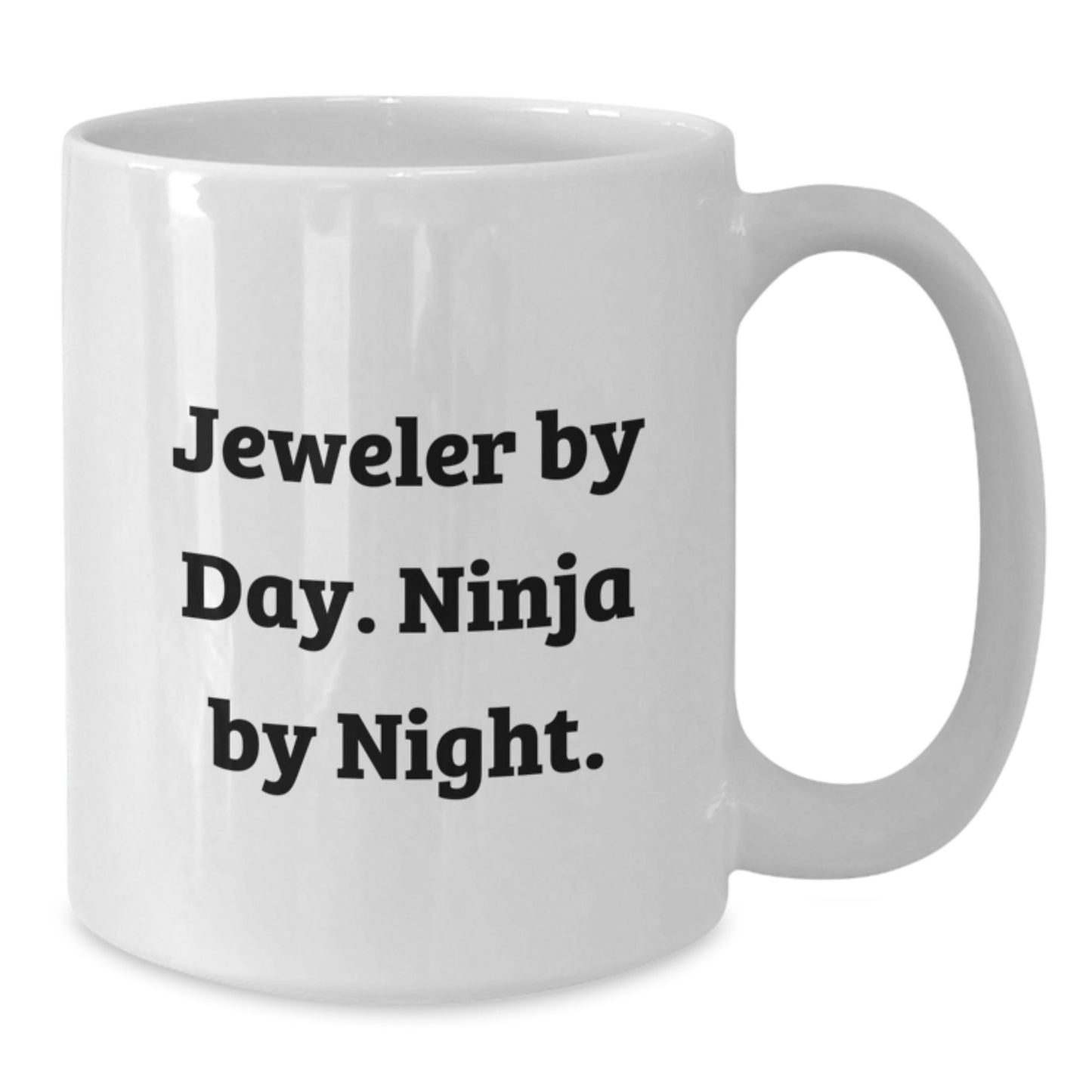 Funny Jeweler Gifts from Friends, Coworkers, and Family - White Coffee Mug, 11oz or 15oz Capacity, Ceramic, Microwave, and Dishwasher Safe - 'Jeweler By Day. Ninja By Night.' - Additional