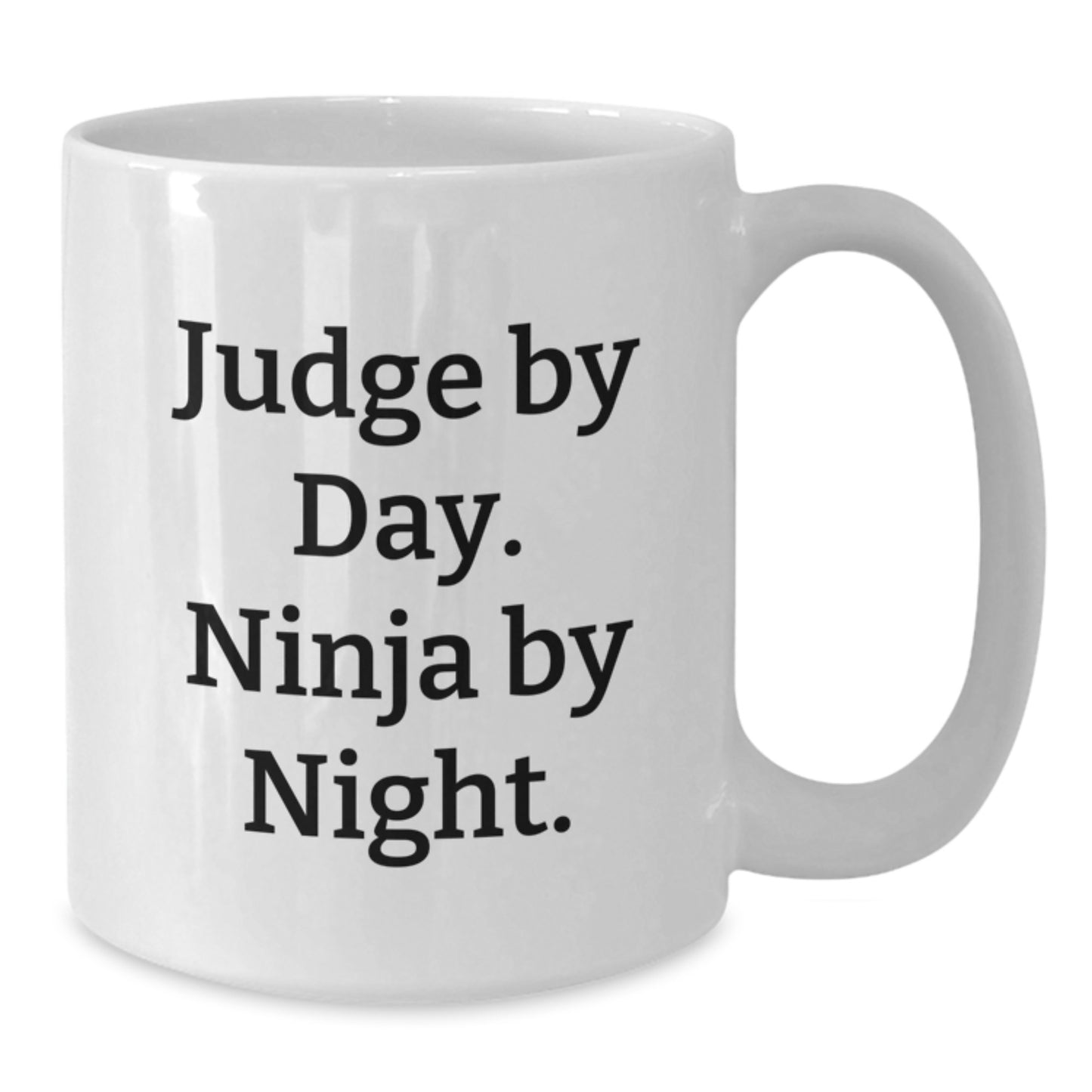Judge Gifts Funny Quote White Coffee Mug, Perfect for Men's or Women's Courtroom Humor, Graduation Unique Gifts from Friends - Additional