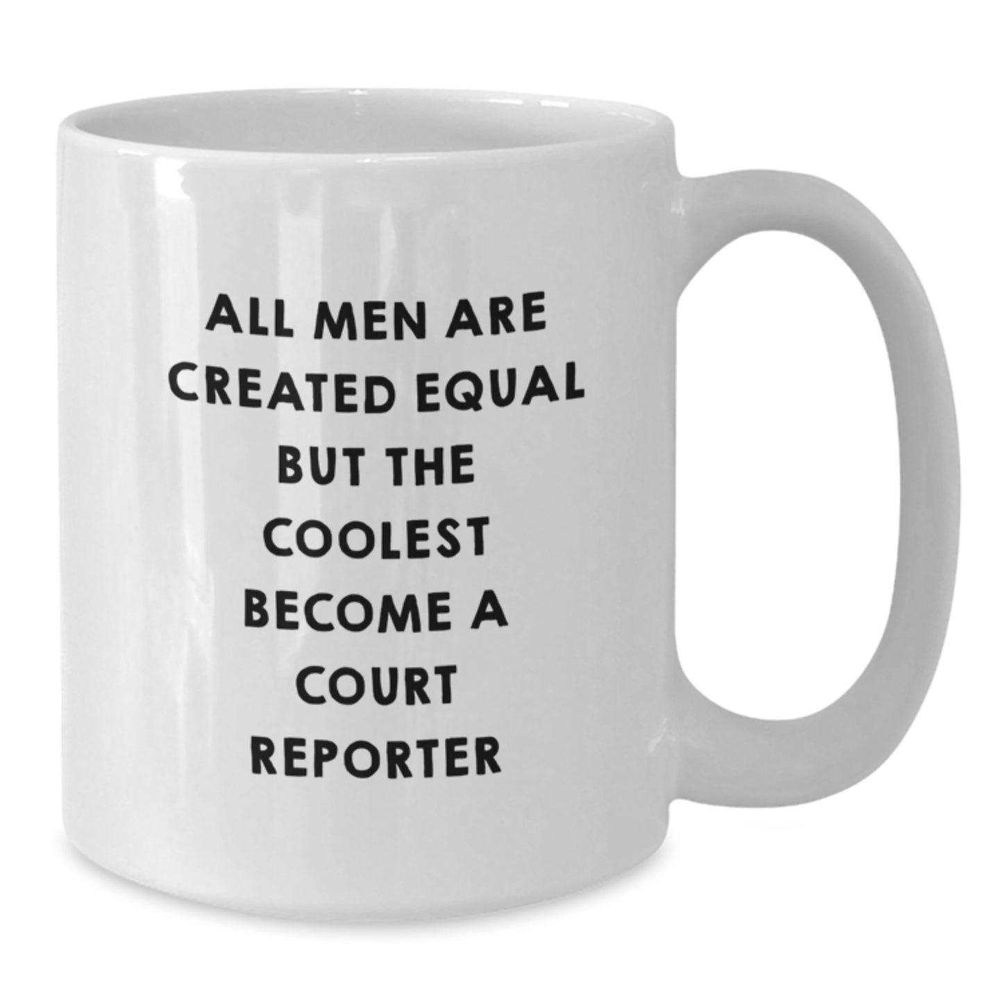 Funny Court Reporter Gifts from Men, Unique Christmas Unique White Coffee Mug for Court Reporter Lover, All Men Are Created Equal But The Coolest Become A Court Reporter - Additional