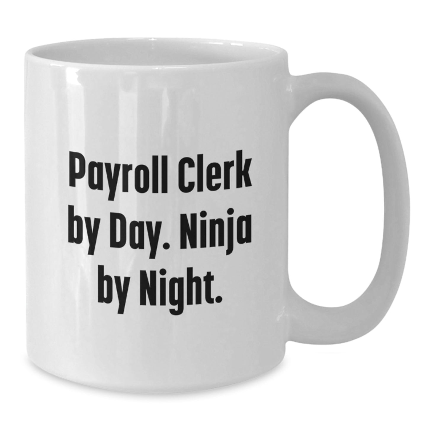 Funny Payroll Clerk Gifts for Men, White Coffee Mugs with Payroll Clerk By Day. Ninja By Night. Quote, Unique Christmas Unique Gifts from Friends, Family, Coworkers, Perfect for Payroll Clerk Lover - Additional