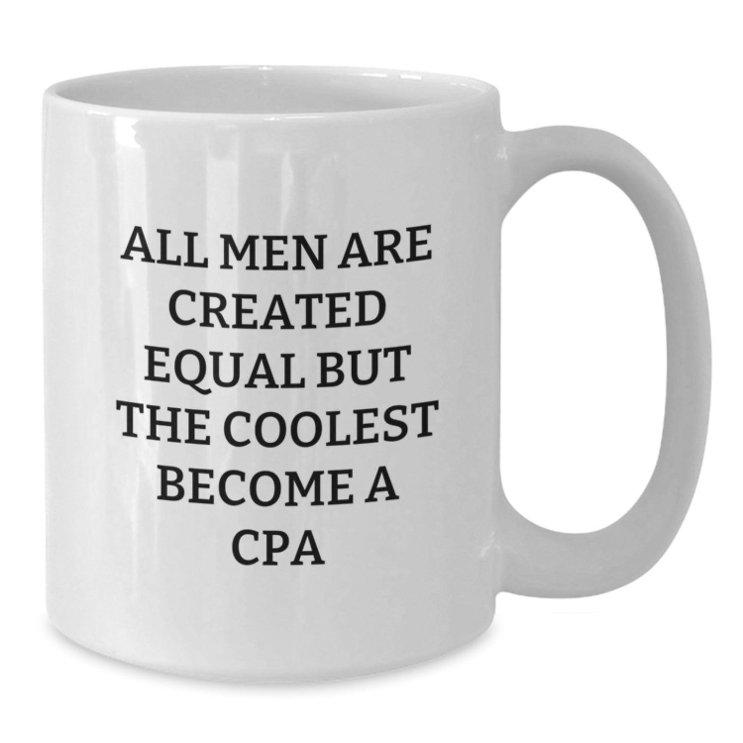 Funny CPA Gifts, Inspirational White Coffee Mugs for Men, Gifts from Friends to Best CPA, Quote: 'All Men Are Created Equal But The Coolest Become A Cpa' - Additional