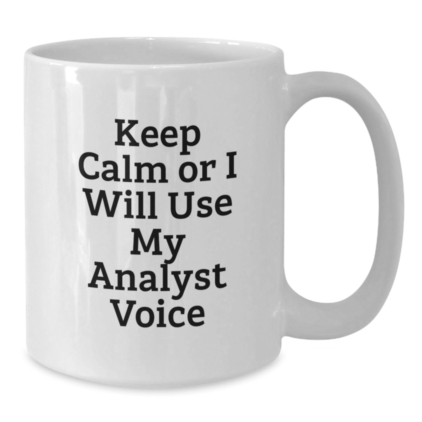 Funny Analyst Gifts from Friends for Birthday - White Coffee Mug with 'Keep Calm Or I Will Use My Analyst Voice' - Additional