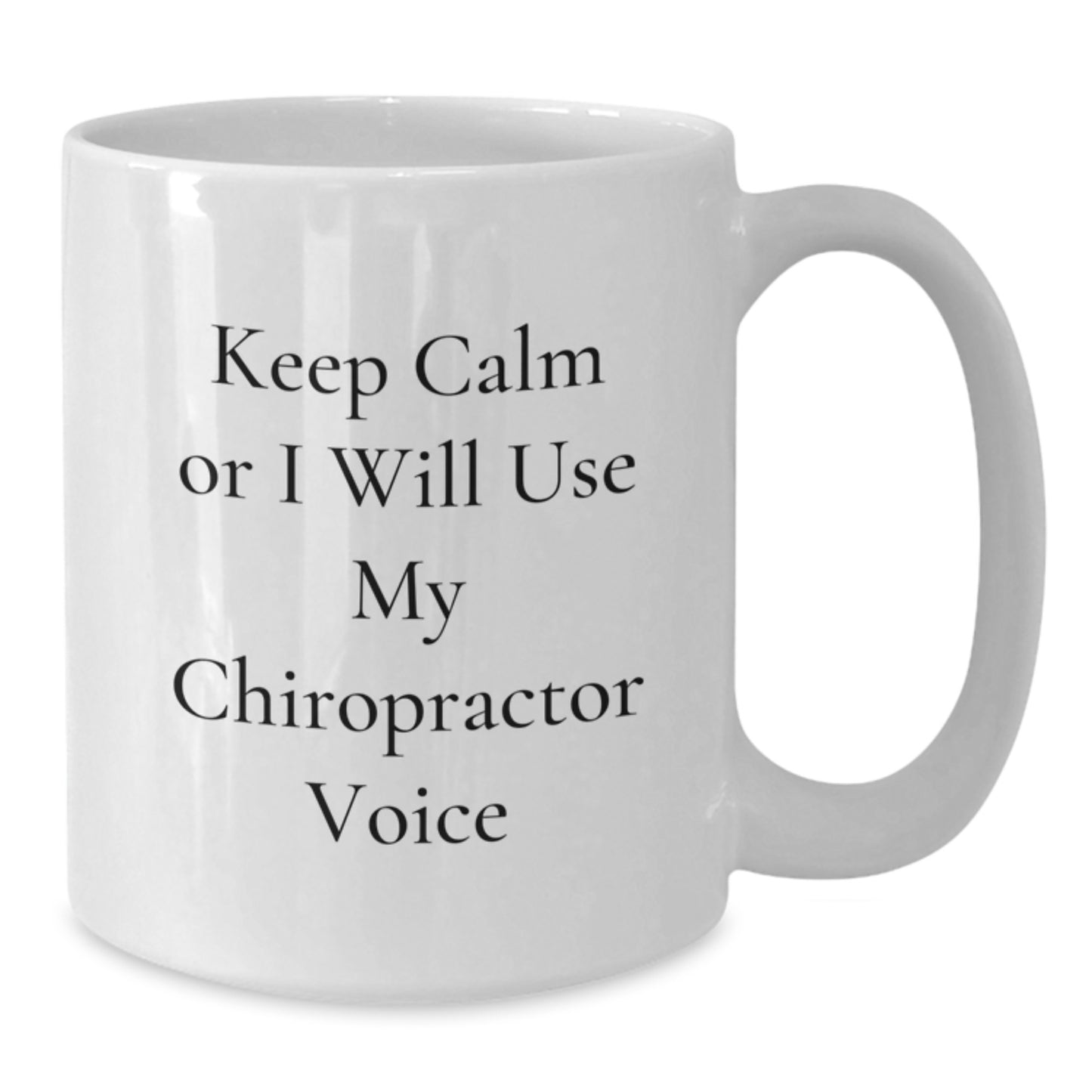 Funny Chiropractor Gifts from Friends and Family - Keep Calm or I'll Use My Chiropractor Voice White Coffee Mug, Birthday Unique Gifts for Men and Women - Additional