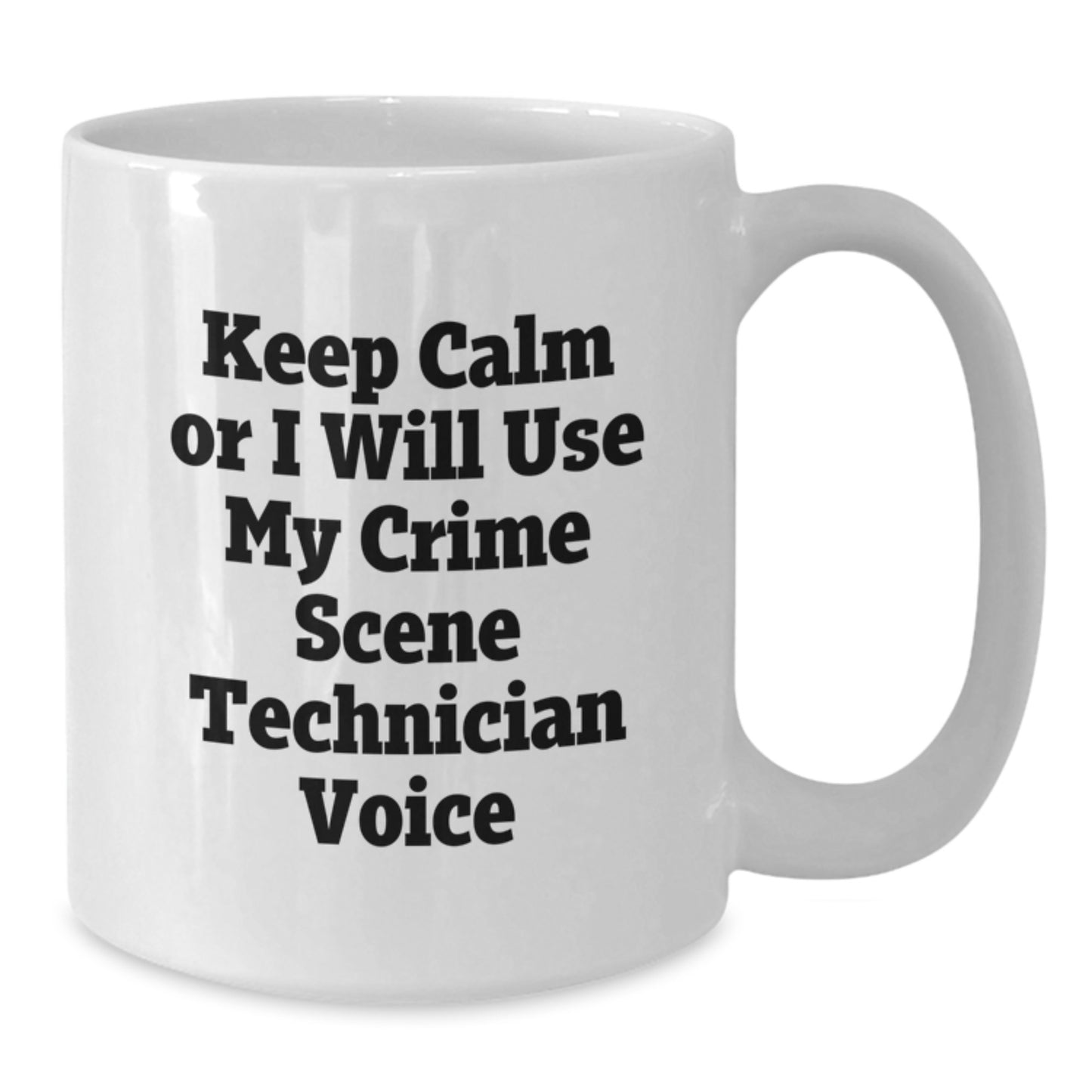 Crime Scene Technician Gifts from Friends, Funny 'Keep Calm' White Coffee Mug for Graduation, 11oz or 15oz Capacity, Ceramic, Microwave, and Dishwasher Safe - Additional