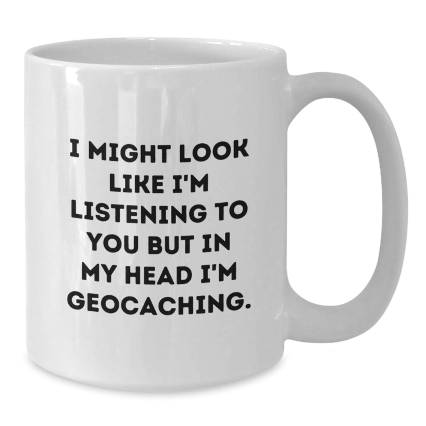 Funny Geocaching White Coffee Mug Gifts from Friends for Geocaching Enthusiasts Graduation Unique Ideas - Additional