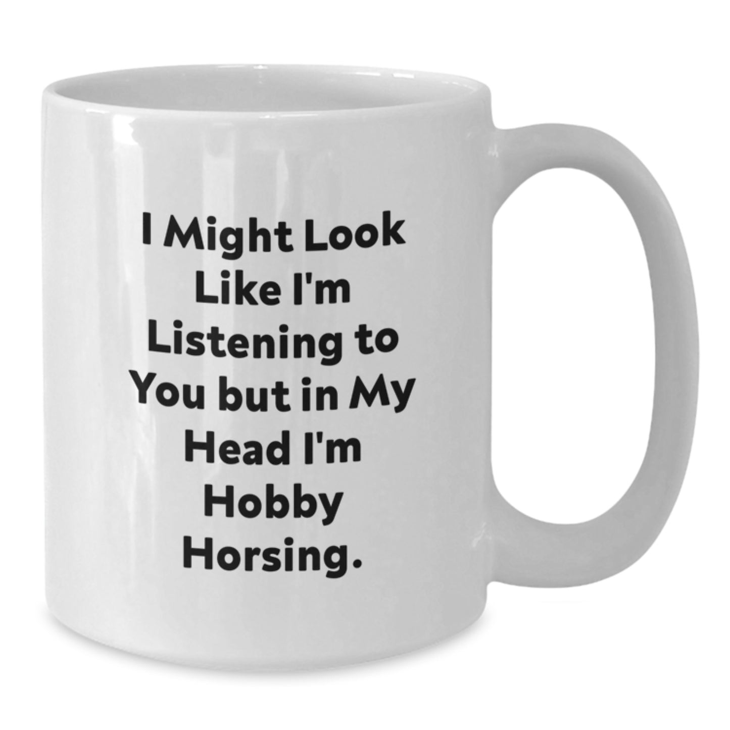 Hobby Horsing Funny Quote Gifts from Friends, White Coffee Mug, Birthday Unique Gifts for Hobby Horsing Enthusiasts, Encouragement for Men, Women, and Coworkers - Additional