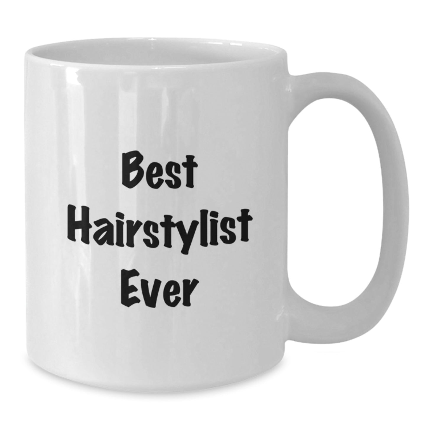 Funny Hairstylist Gifts from Friends for Graduation Unique White Coffee Mug 'Best Hairstylist Ever' - Additional